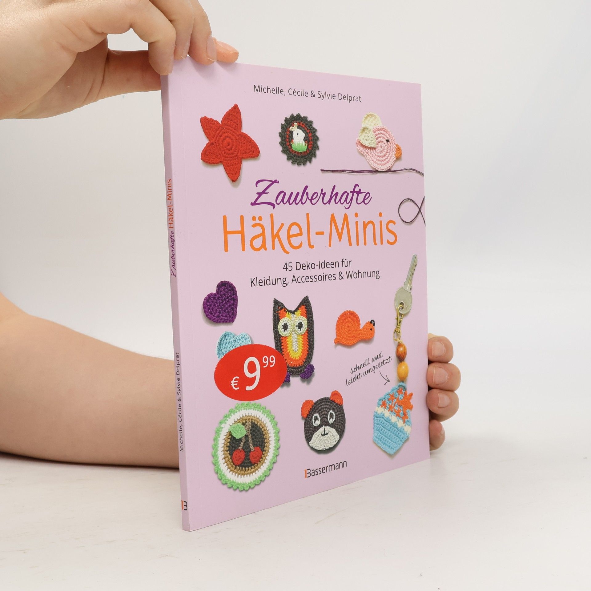 Sylvie Delprat Zauberhafte Häkel-Minis. 45 Deko-Ideen für Kleidung, Accessoires und Wohnung