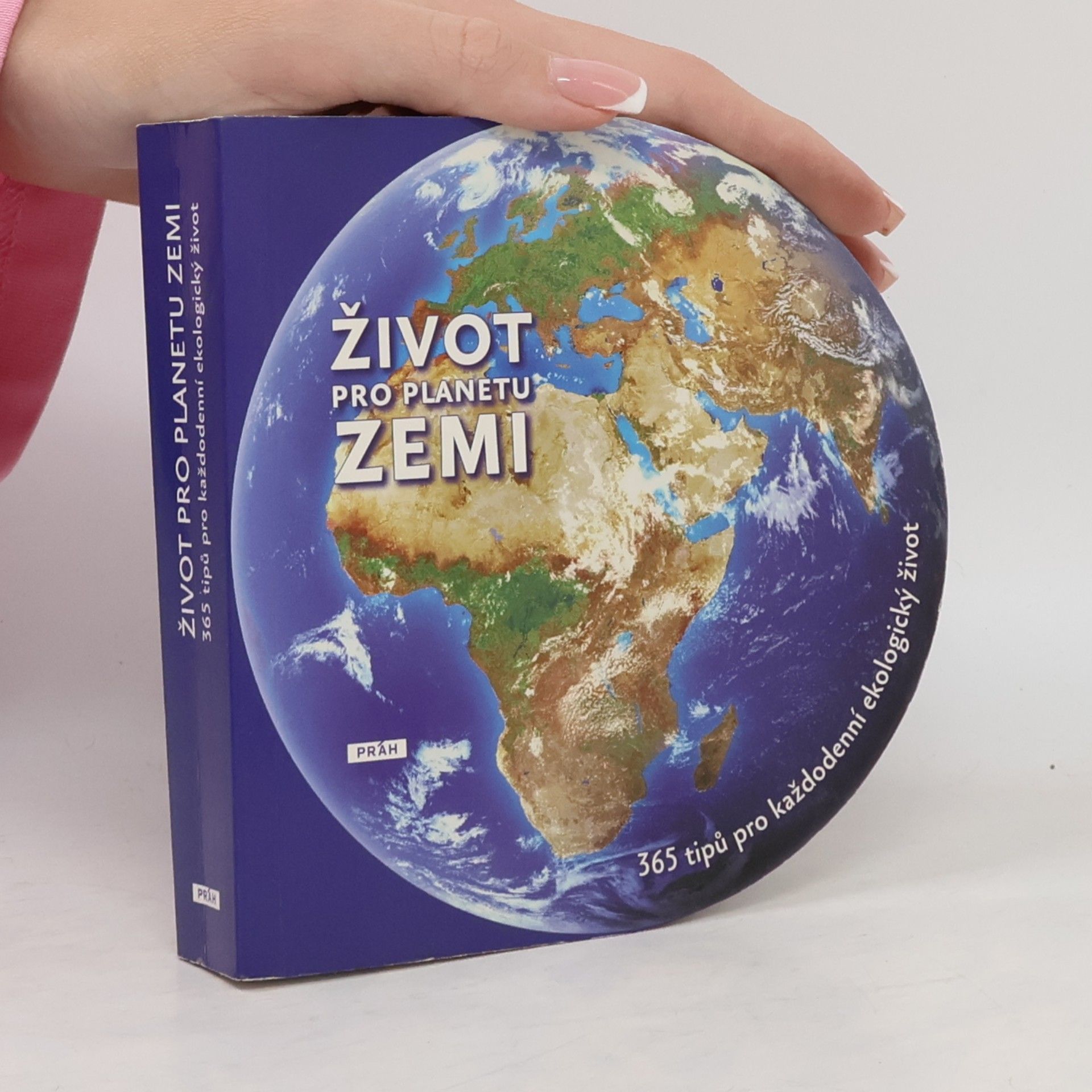 Daniel Ichbiah Život pro planetu Zemi. 365 tipů pro každodenní ekologický život