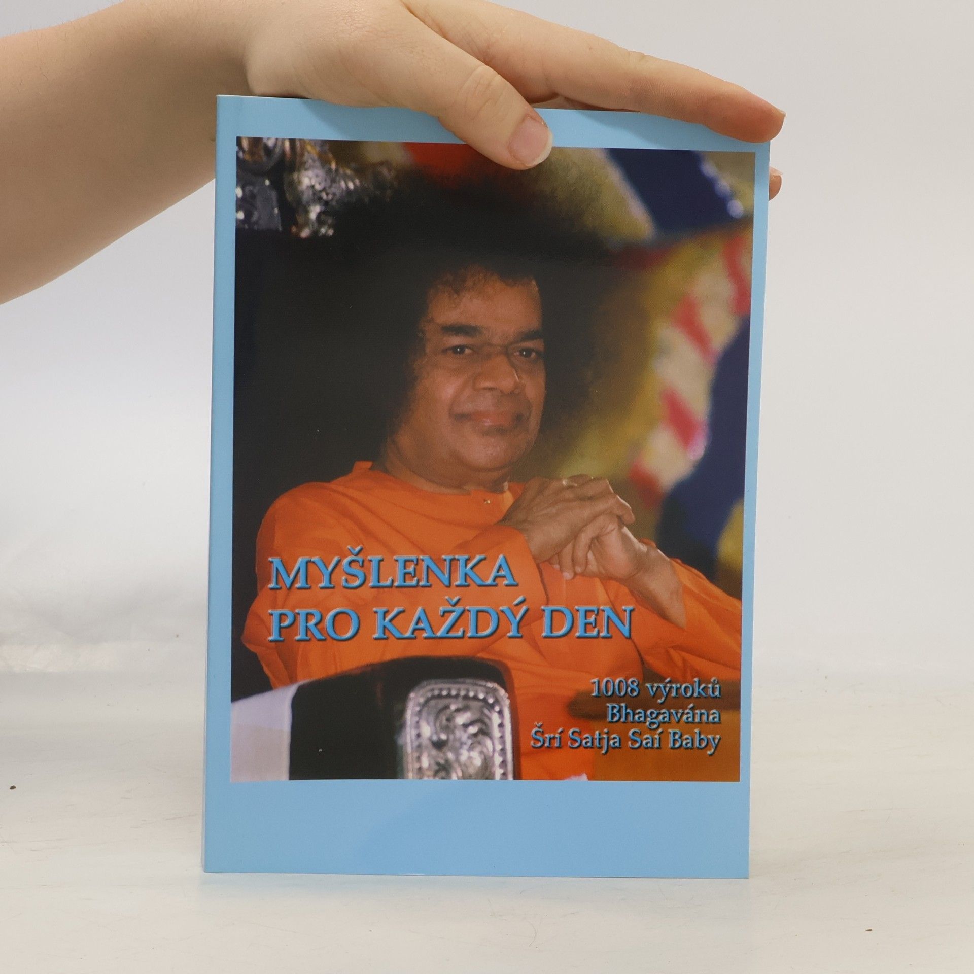 Šrí Satja Saí Baba Myšlenka pro každý den: 1008 výroků Bhagavána Šrí Satja Saí Baby
