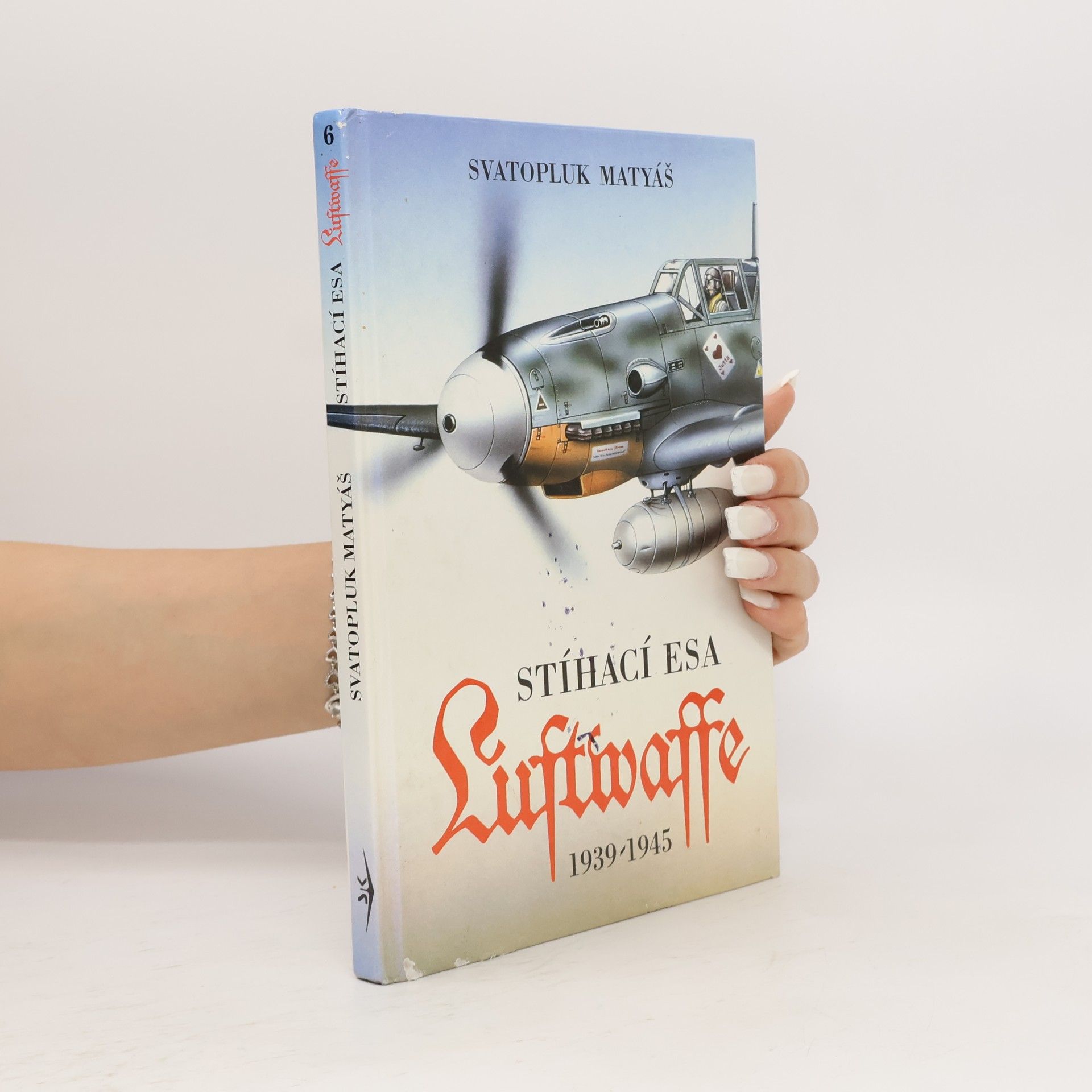 Svatopluk Matyáš Stíhací esa Luftwaffe 1939-1945