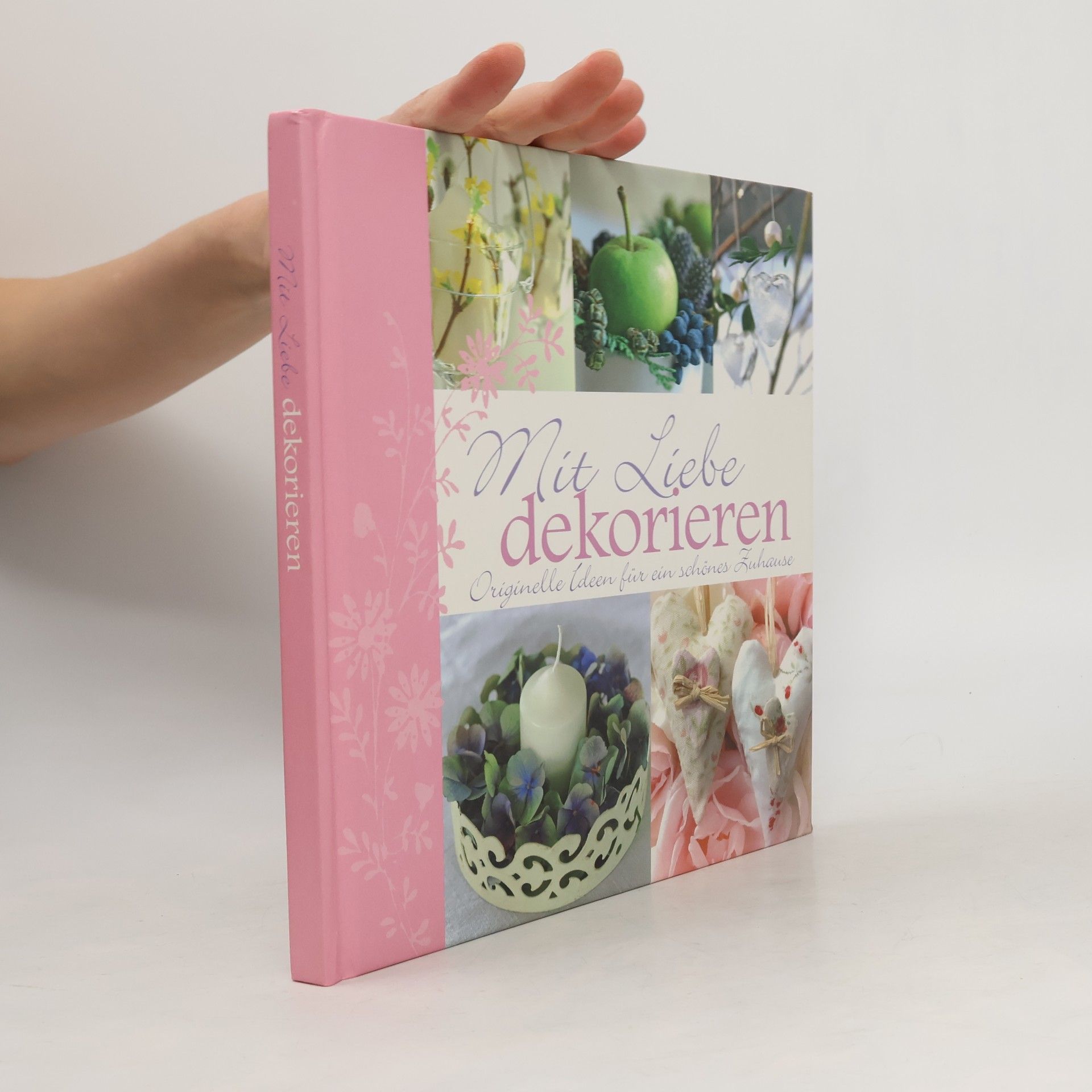 Various authors Mit Liebe dekorieren : originelle Ideen für ein schönes Zuhause
