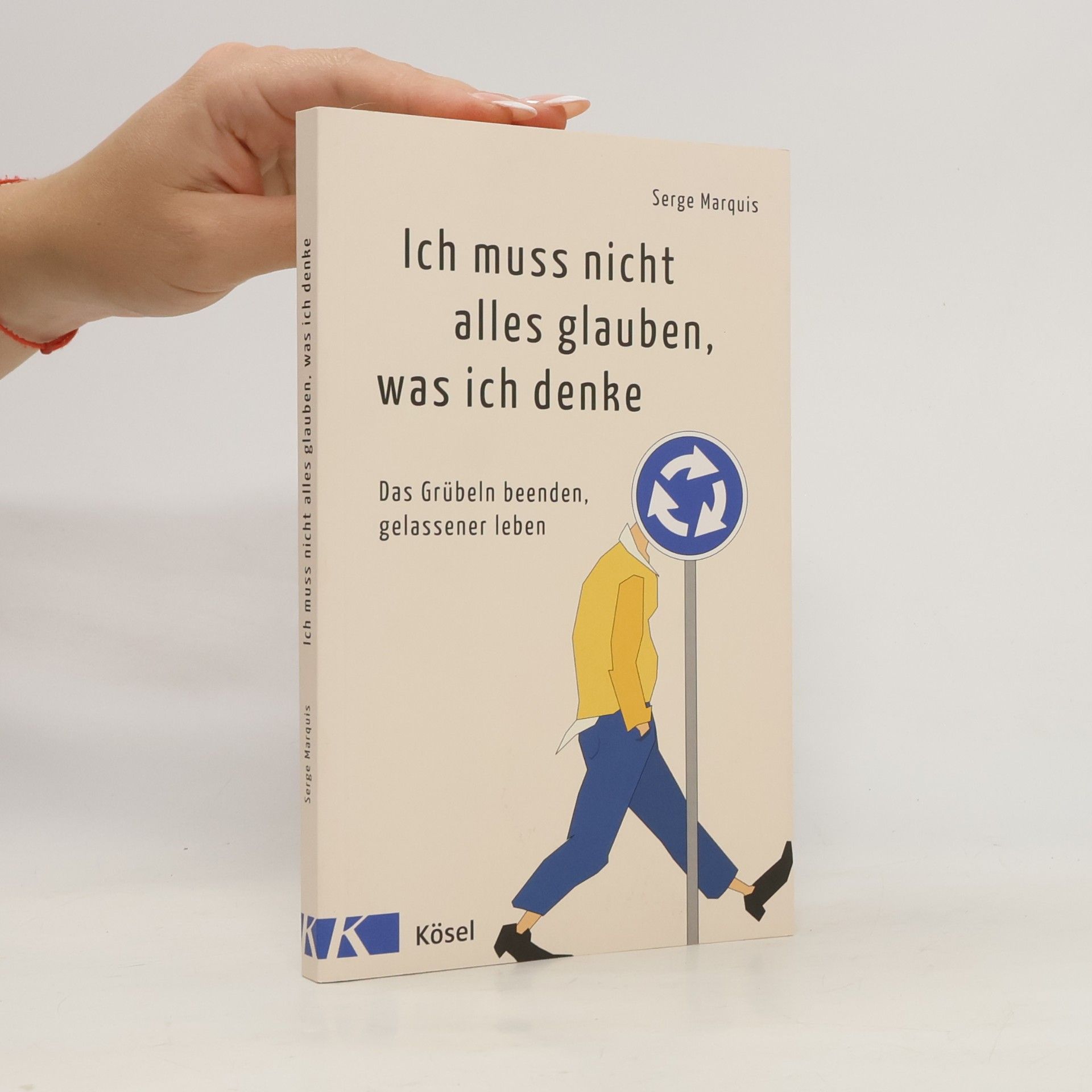 Serge Marquis Ich muss nicht alles glauben, was ich denke