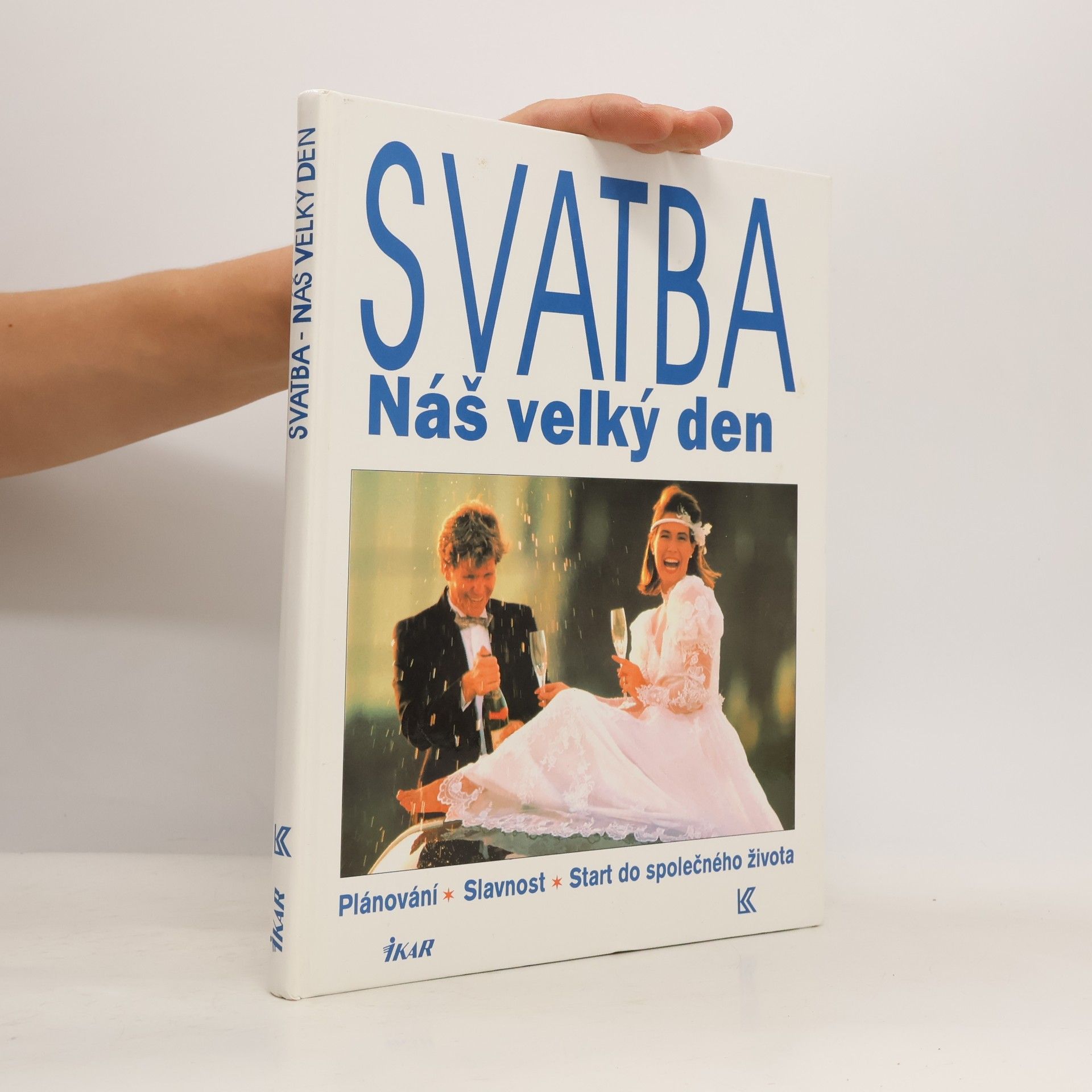 Svatba: Náš velký den: Plánování, slavnost, start do společného života