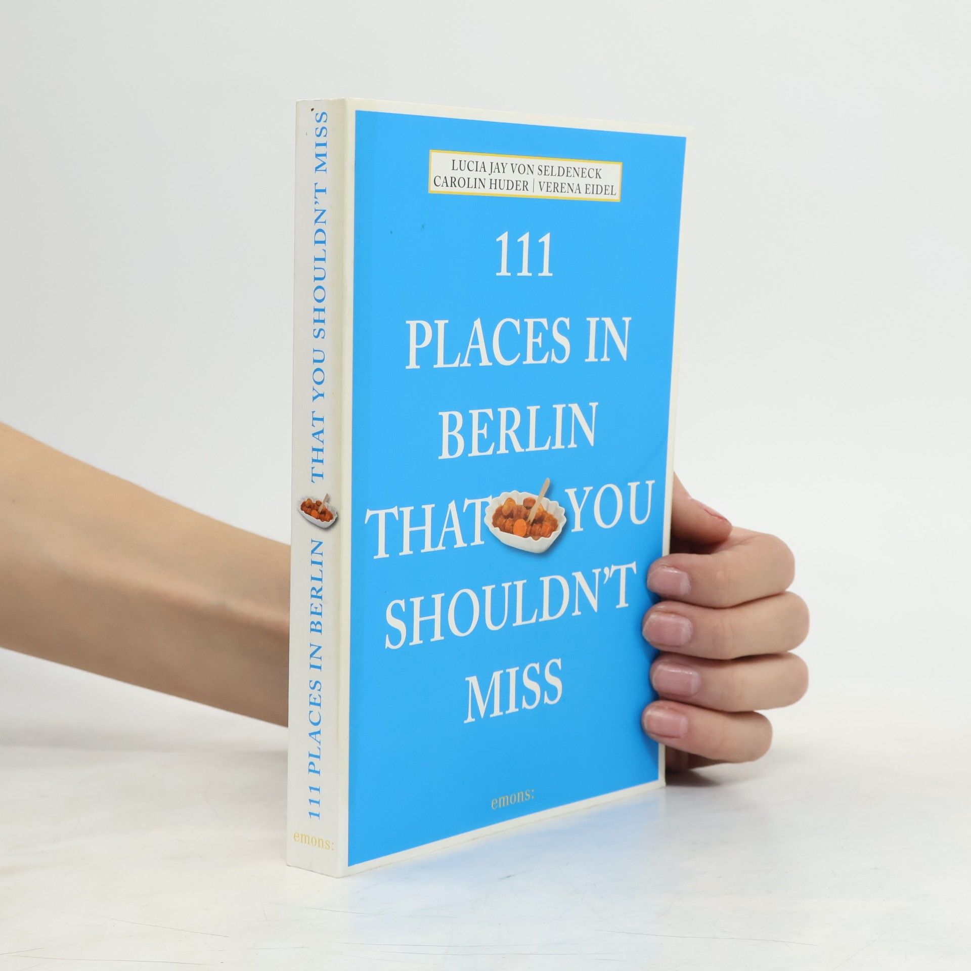 Lucia Jay Von Seldeneck 111 places in Berlin that you shouldn't miss