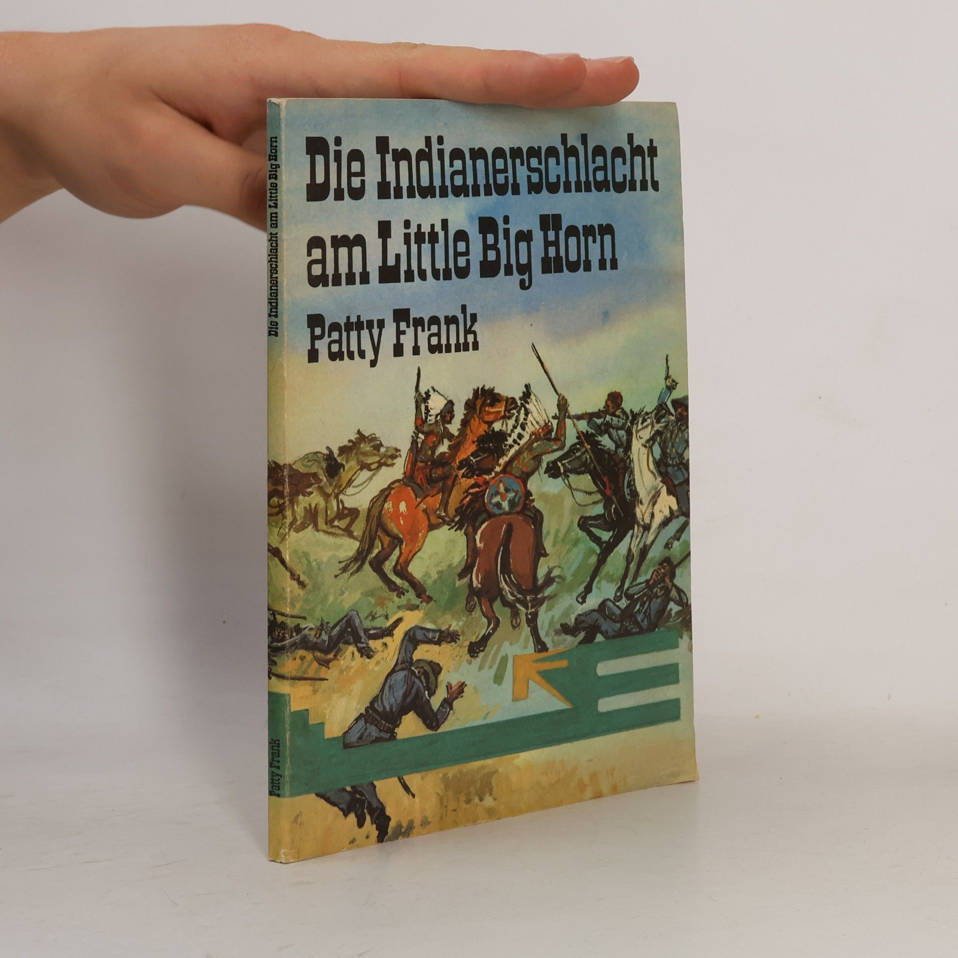 Patty Frank Die indianerschlacht am little big Horn