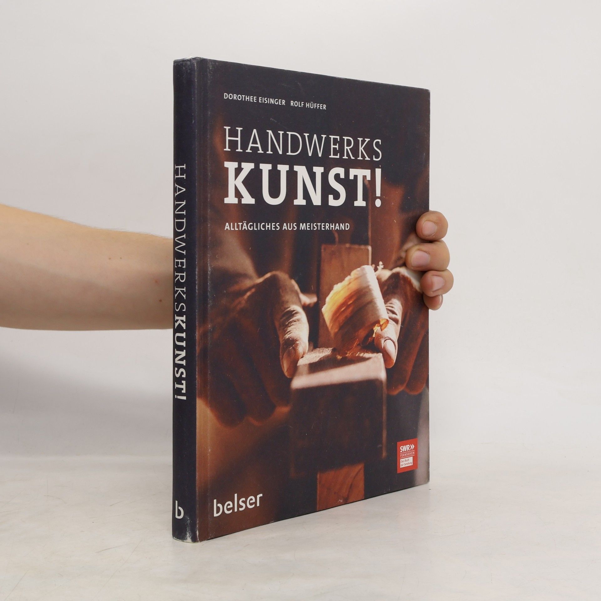 Dorothee Eisinger Handwerkskunst!. Alltägliches aus Meisterhand