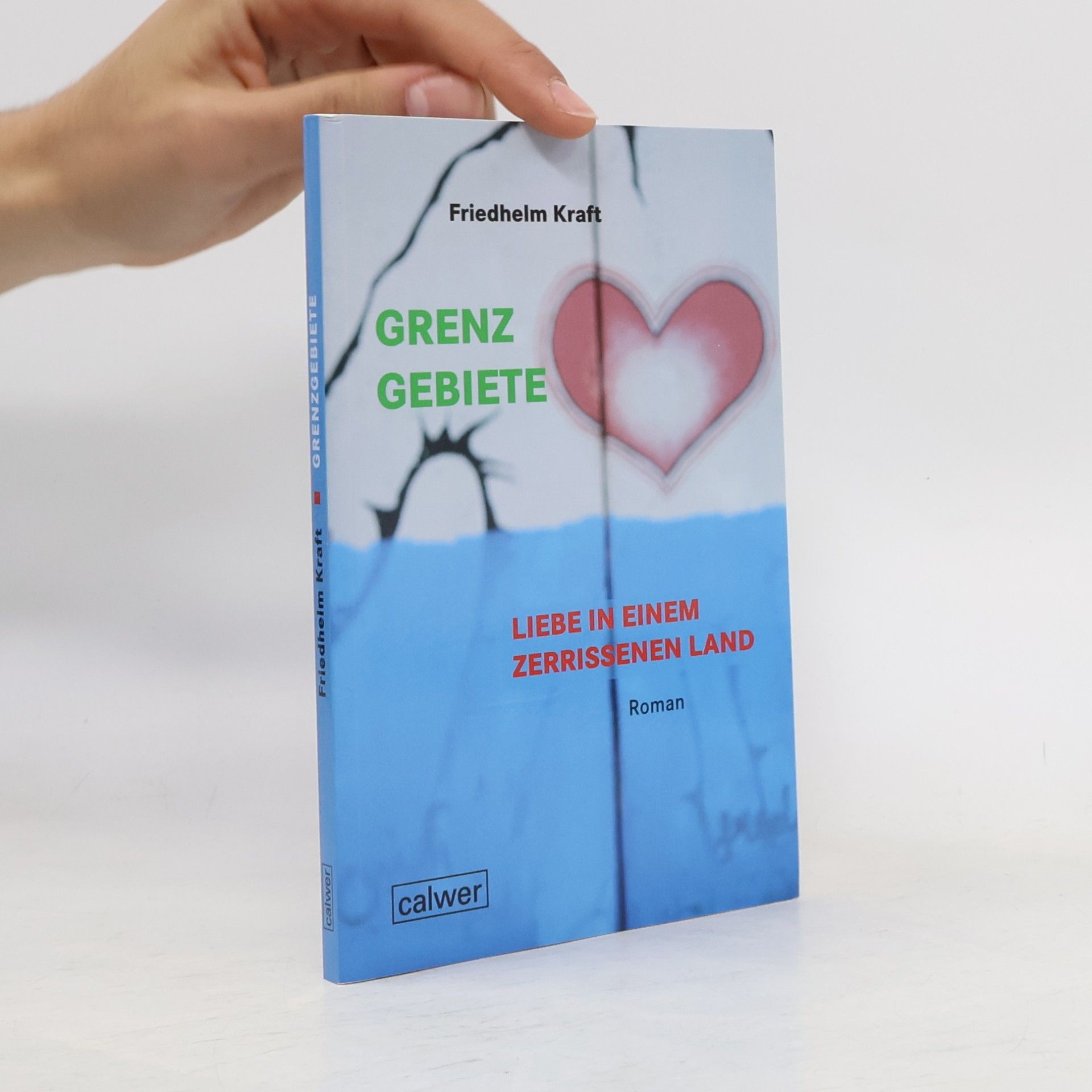 Friedhelm Kraft Grenzgebiete - Liebe in einem zerrissenem Land