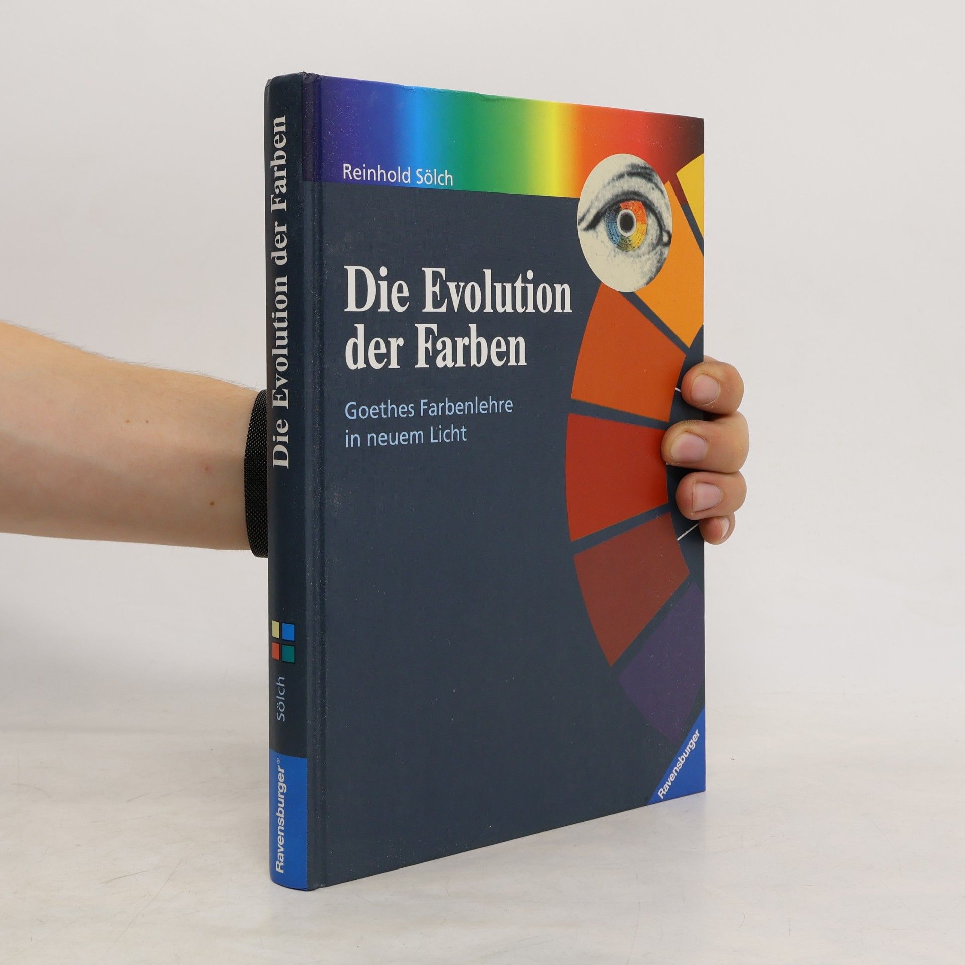 Reinhold Sölch Die Evolution der Farben. Goethes Farbenlehre in neuem Licht.