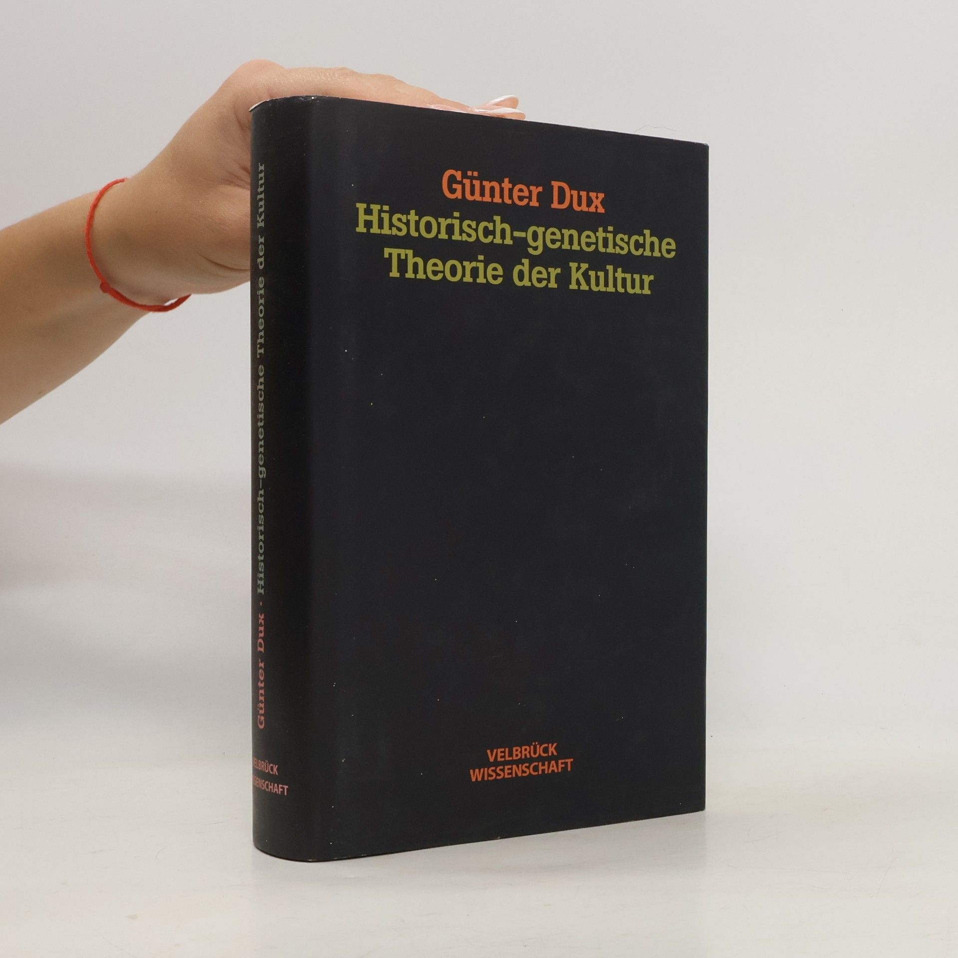 Günter Dux Historisch-genetische Theorie der Kultur