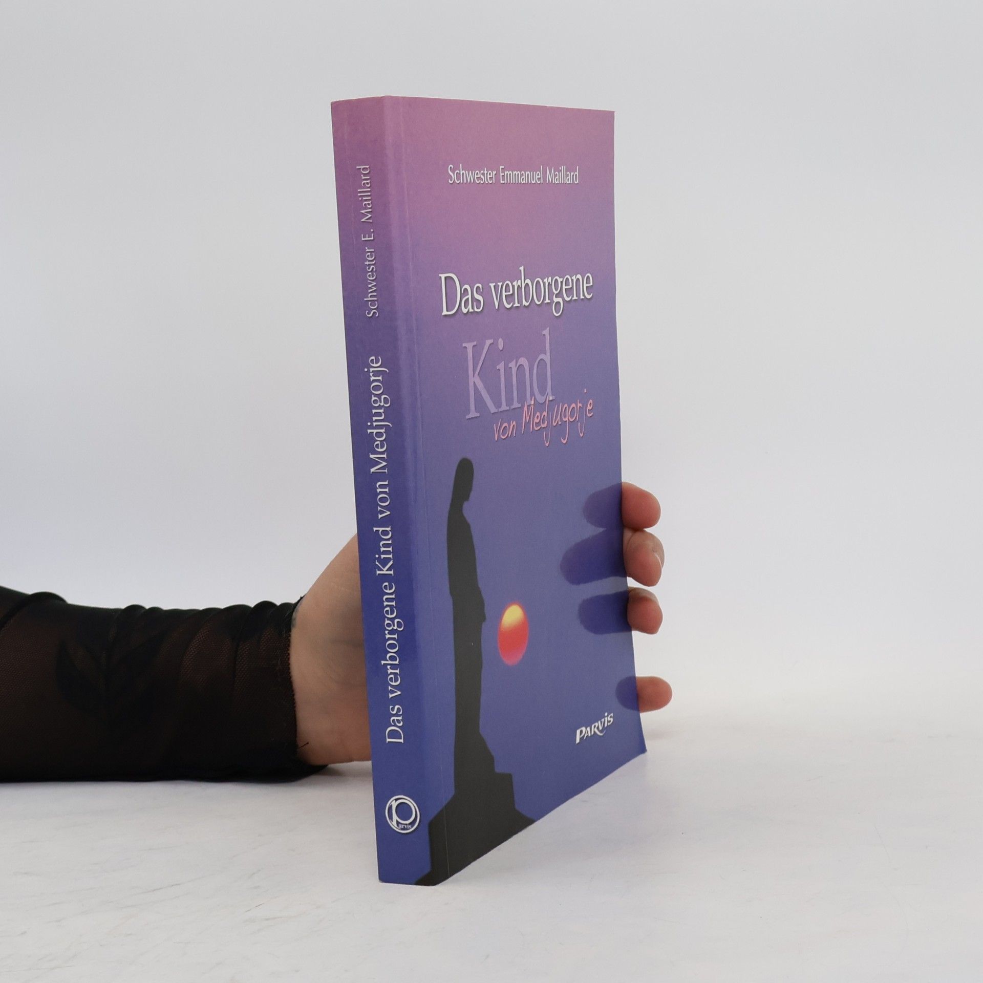 Emmanuel Maillard Das verborgene Kind von Medjugorje