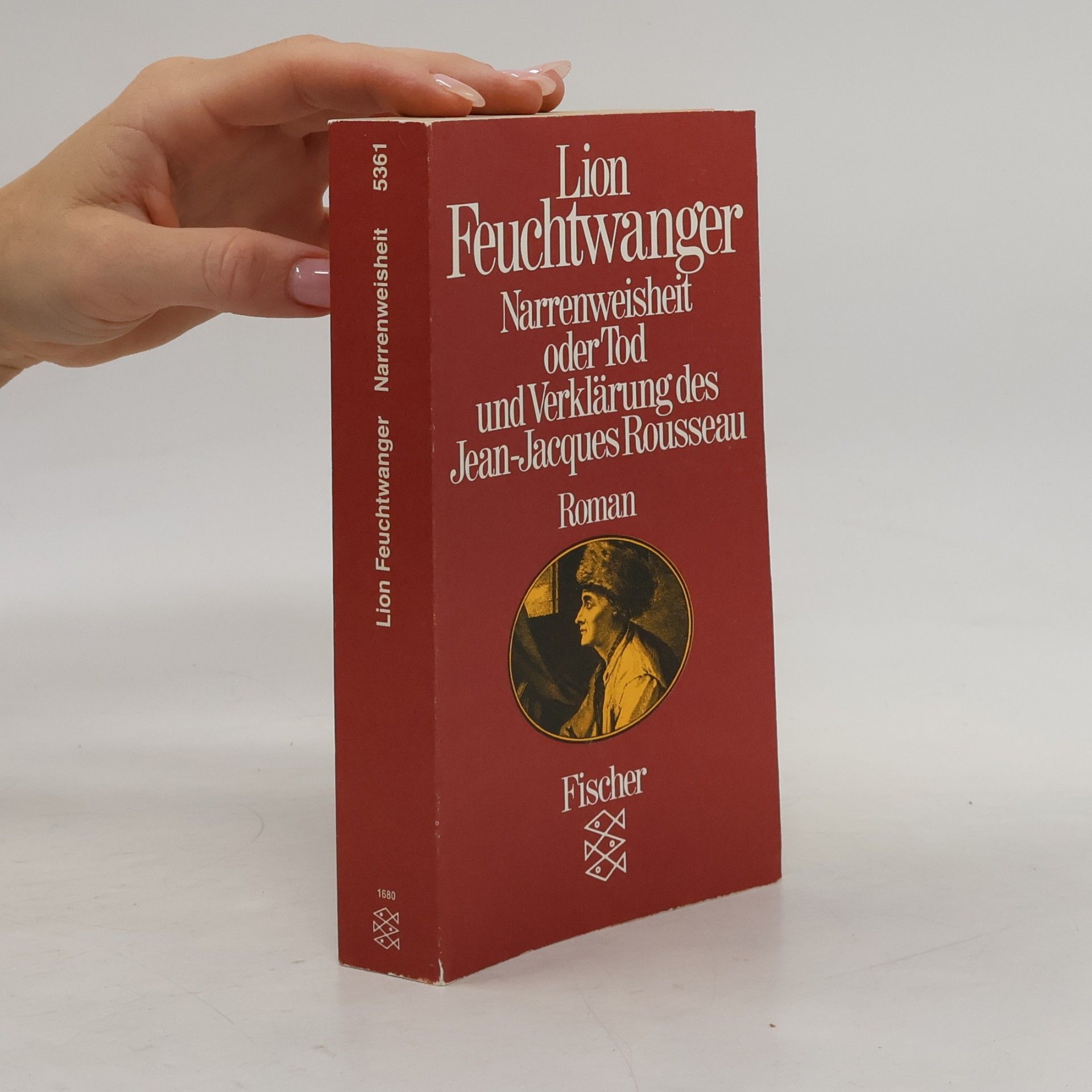 Lion Feuchtwanger Narrenweisheit oder Tod und Verklärung des Jean-Jacques Rousseau