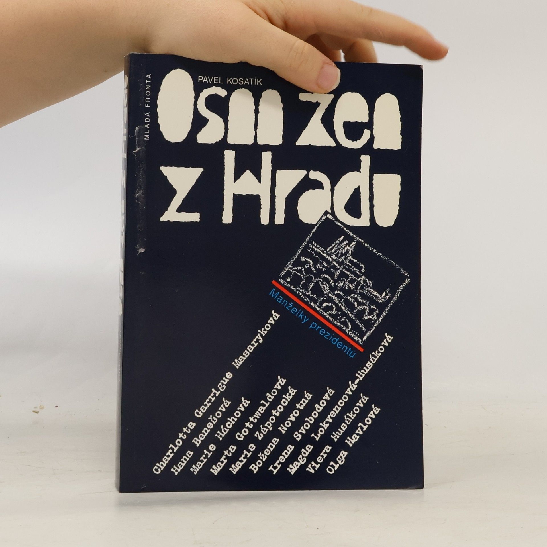 Pavel Kosatík Osm žen z hradu. Manželky prezidentů