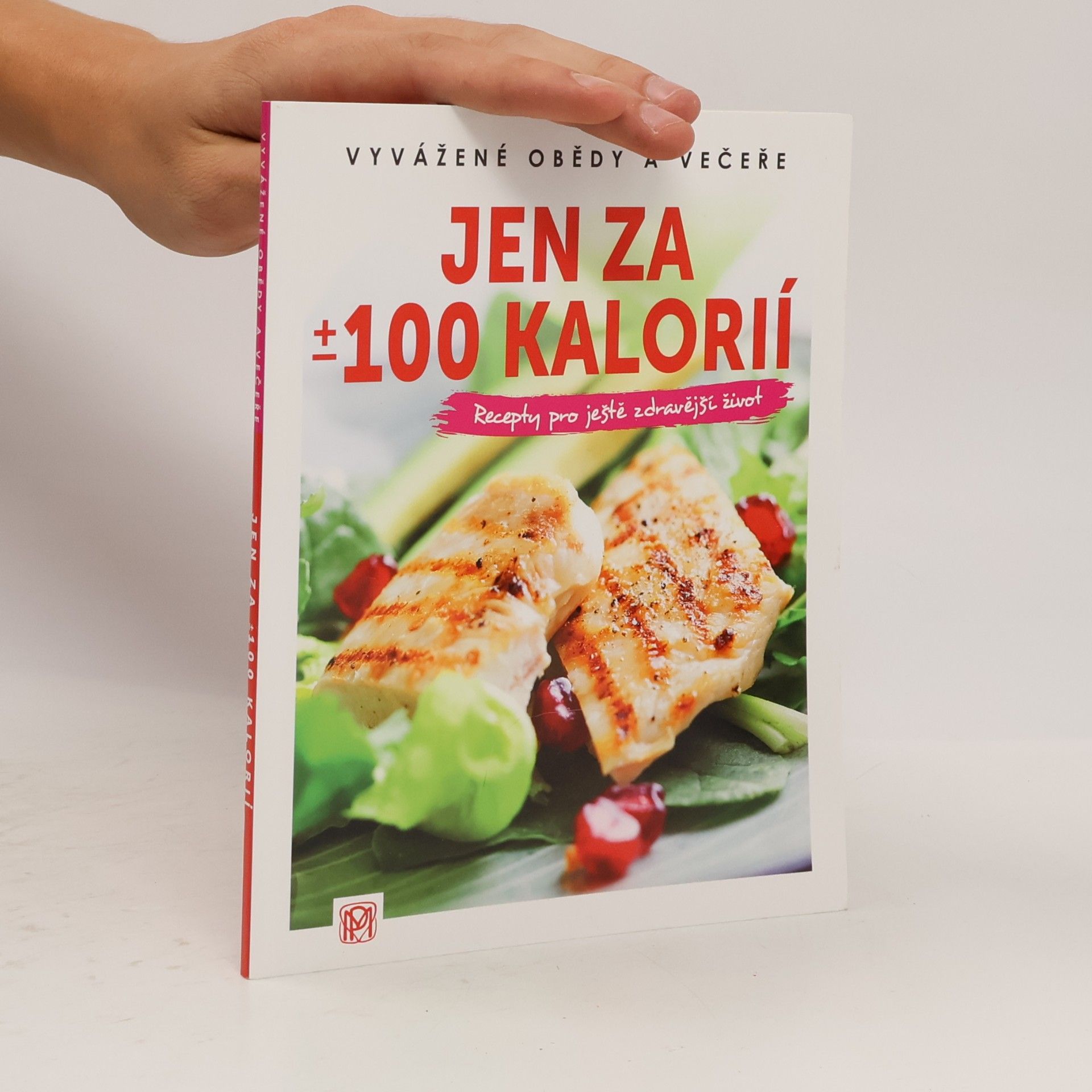 Tereza Momčilová Jen za ±100 kalorií : vyvážené obědy a večeře : recepty pro ještě zdravější život
