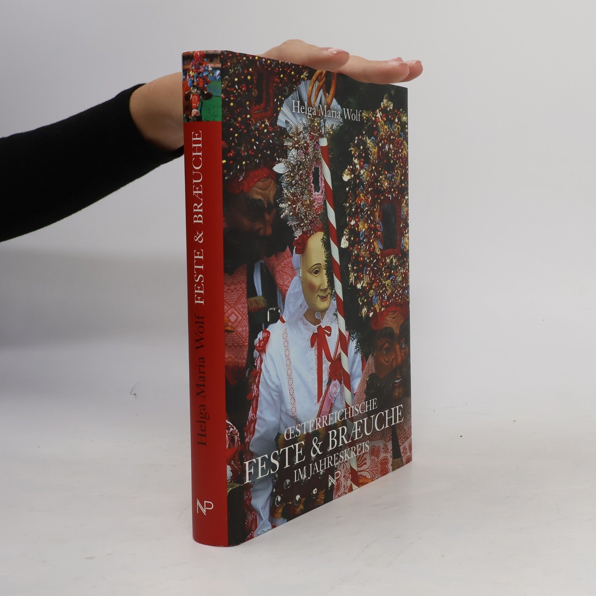 Helga Maria Wolf Österreichi­sche Fes­te und Bräu­che im Jah­res­kreis