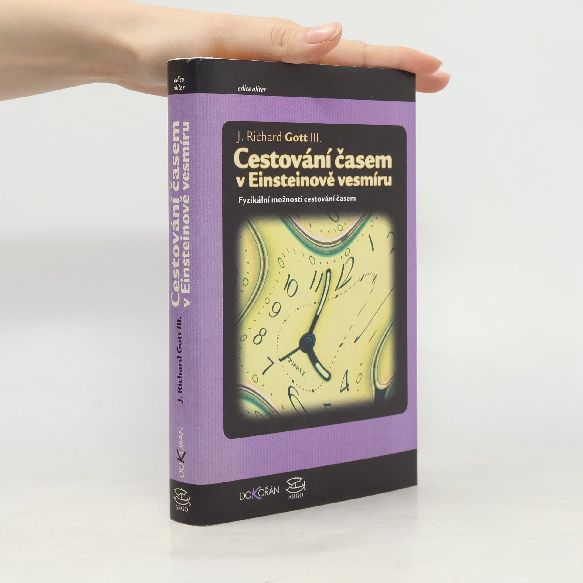 Richard J. Gott Cestování časem v Einsteinově vesmíru. Fyzikální možnosti cestování časem