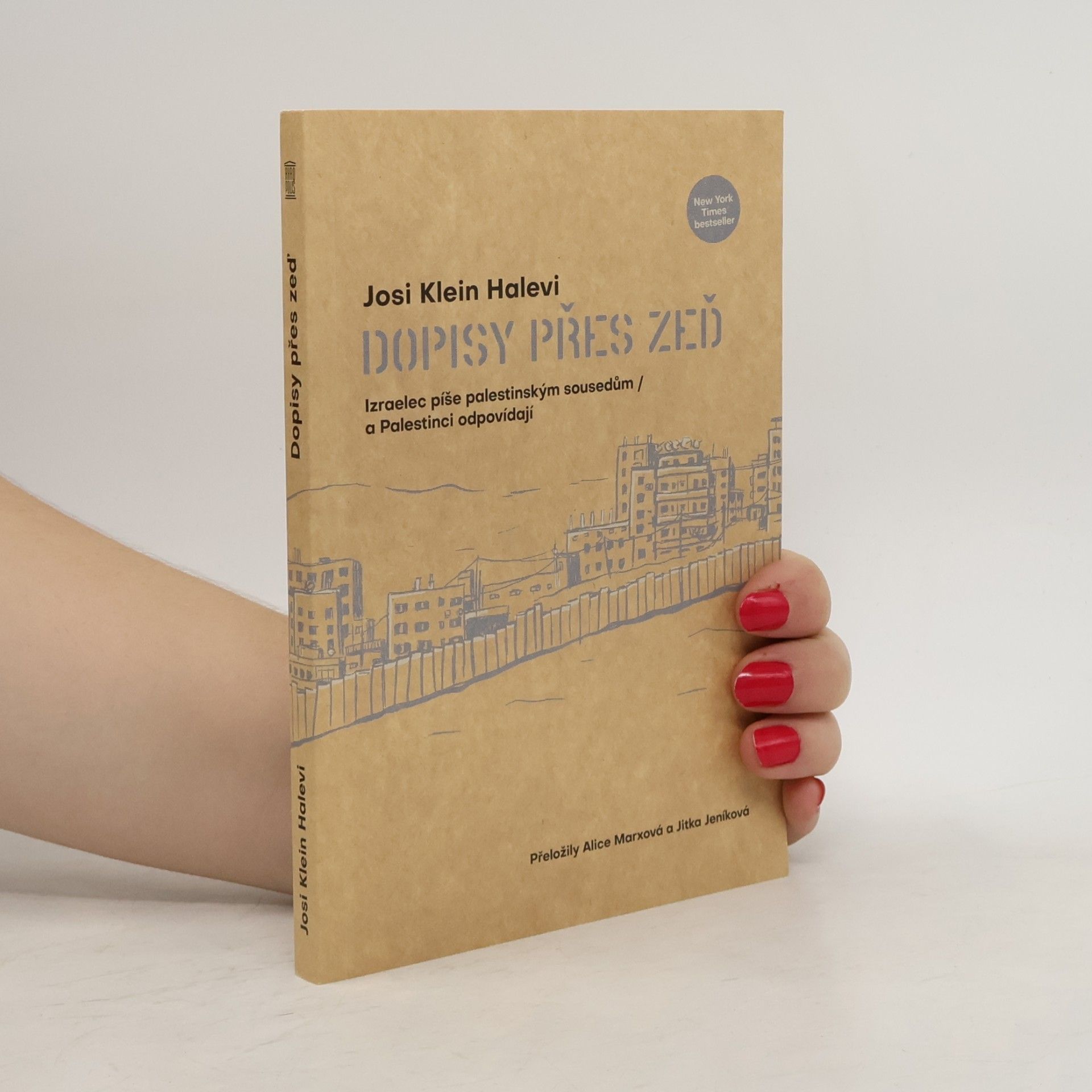 Josi Klein Halevi Dopisy přes zeď : Izraelec píše palestinským sousedům - a Palestinci odpovídají
