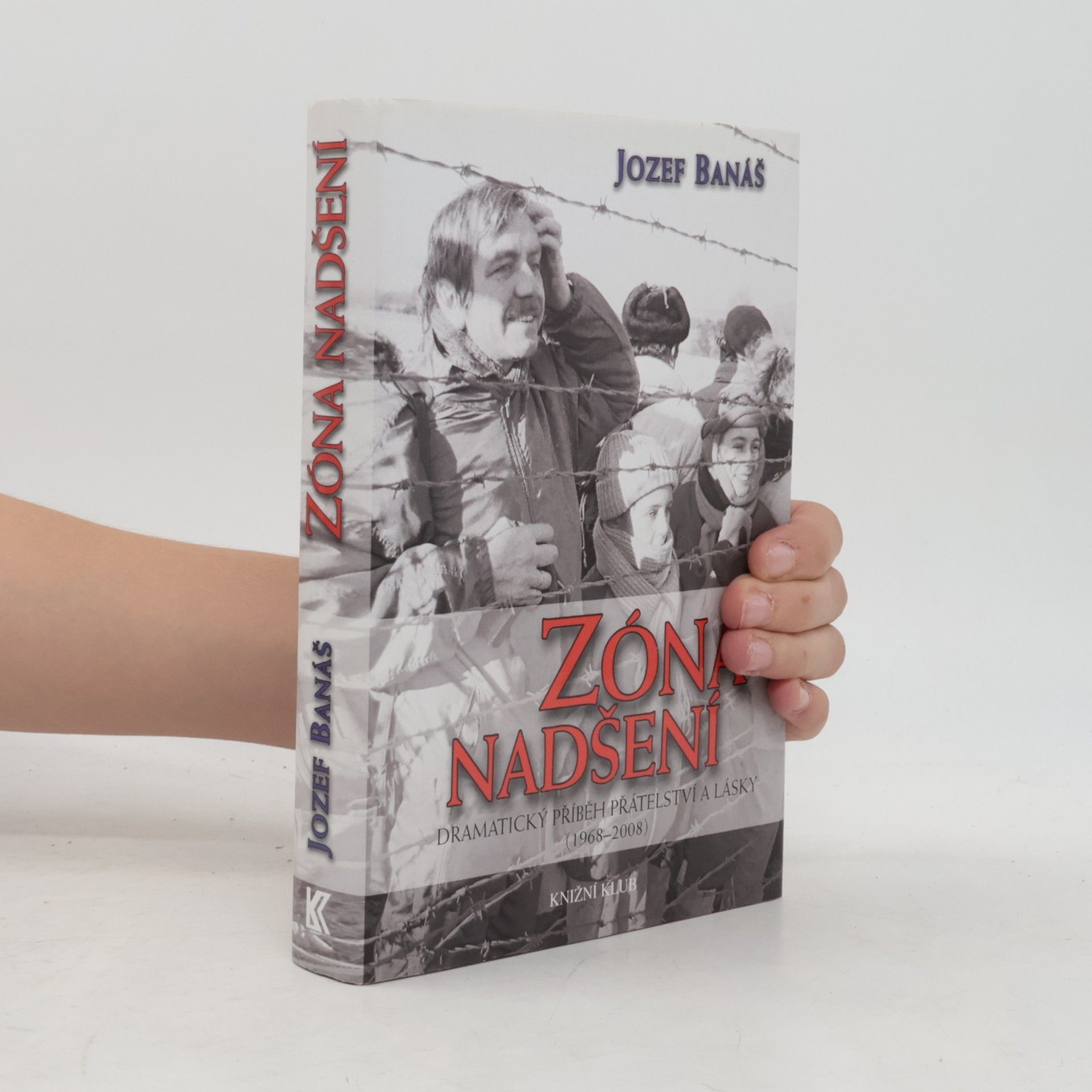Jozef Banáš Zóna nadšení - Dramatický příběh přátelství a lásky (1968-2008)