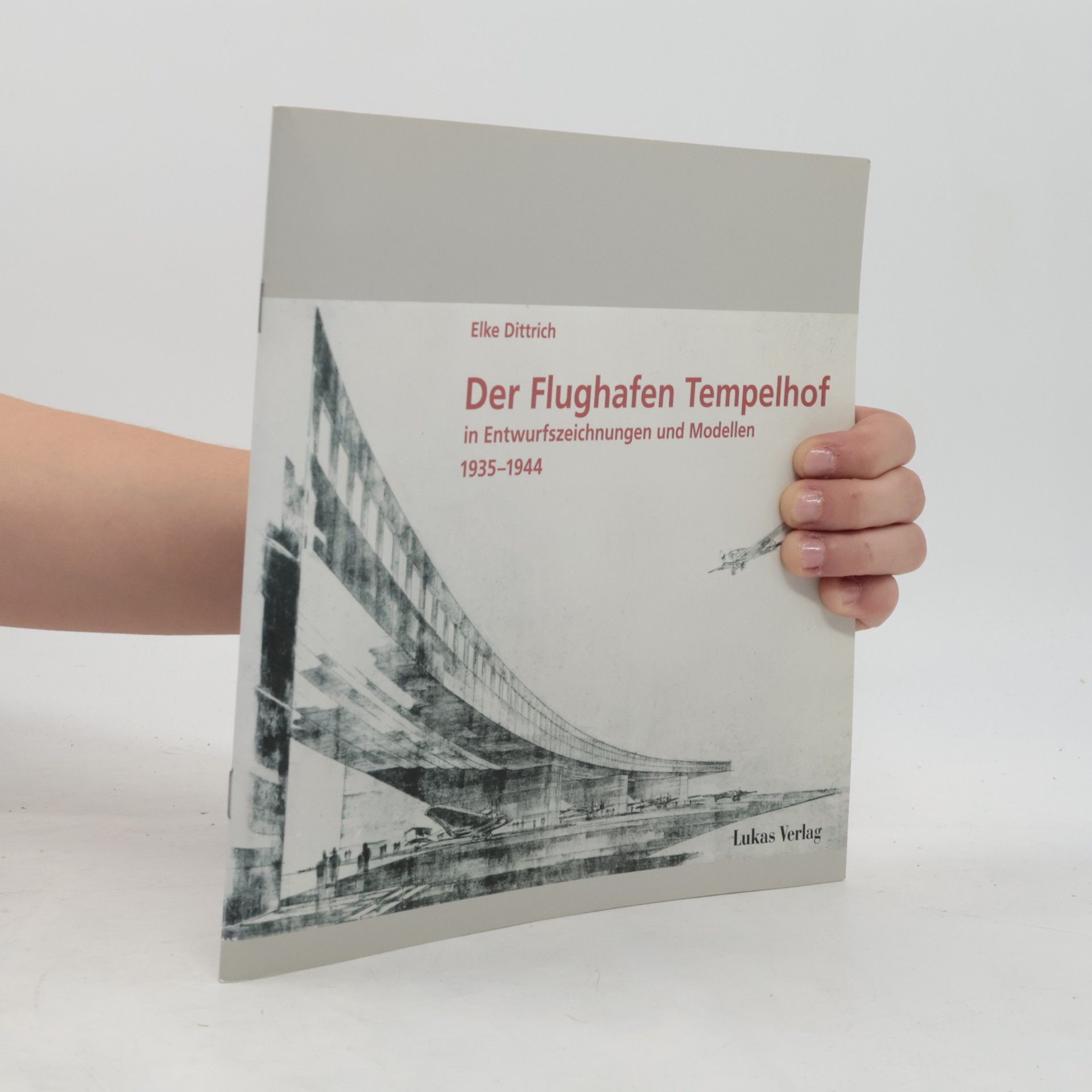 Elke Dittrich Der Flughafen Tempelhof in Entwurfszeichnungen und Modellen 1935 - 1944