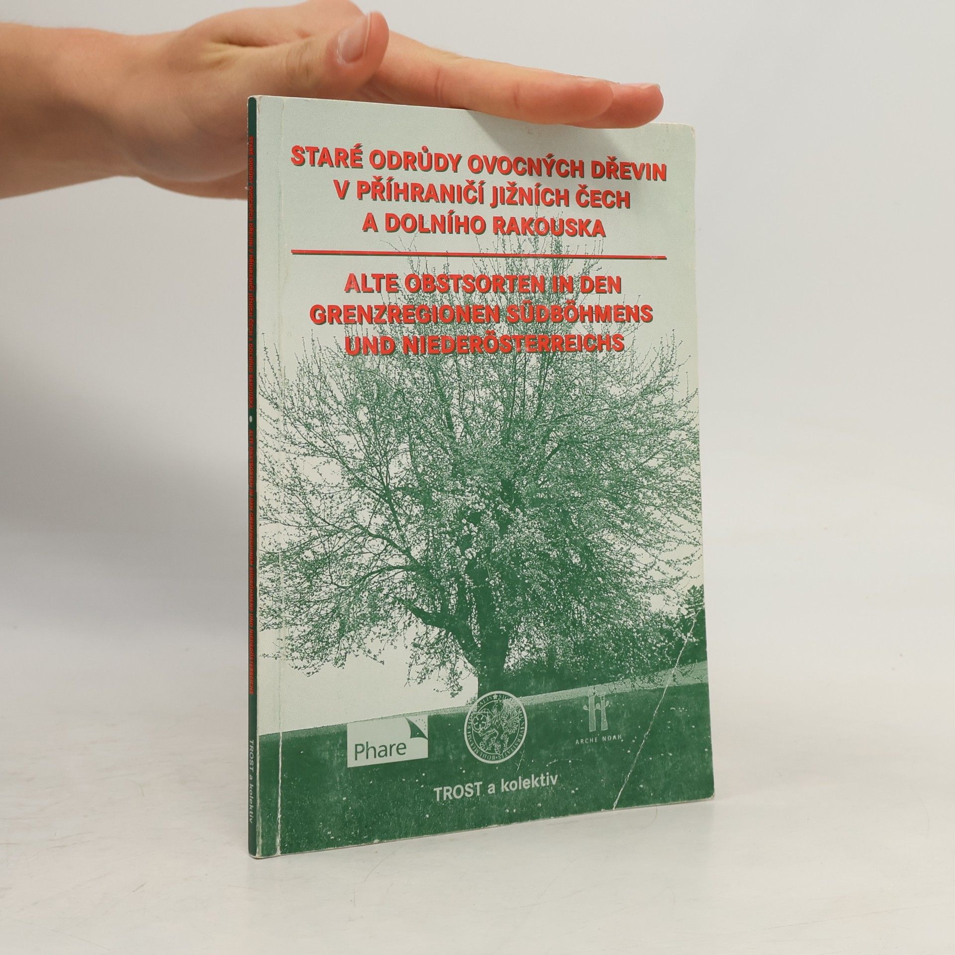 Staré odrůdy ovocných dřevin v příhraničí jižních Čech a Dolního Rakouska / Alte Obstsorten in den Grenzregionen Südböhmens und Niederösterreichs