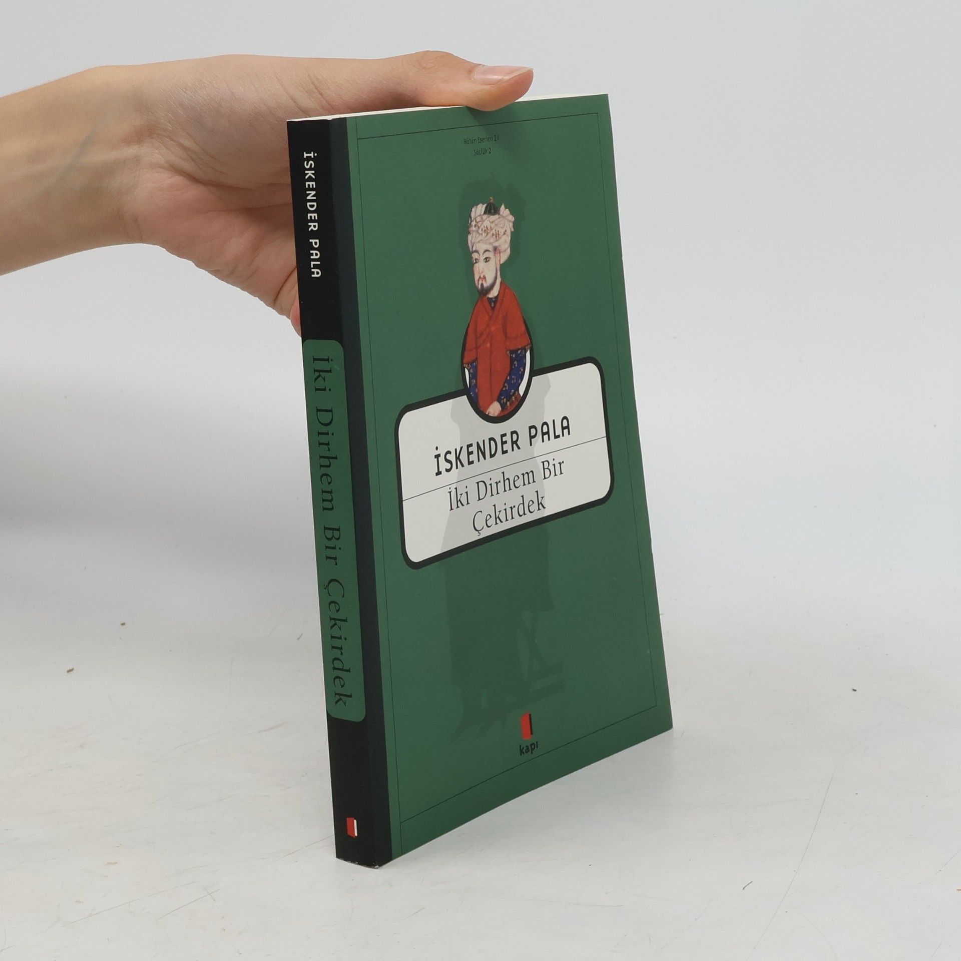 İskender Pala Bütün Eserleri - 21: İki Dirhem Bir Çekirdek