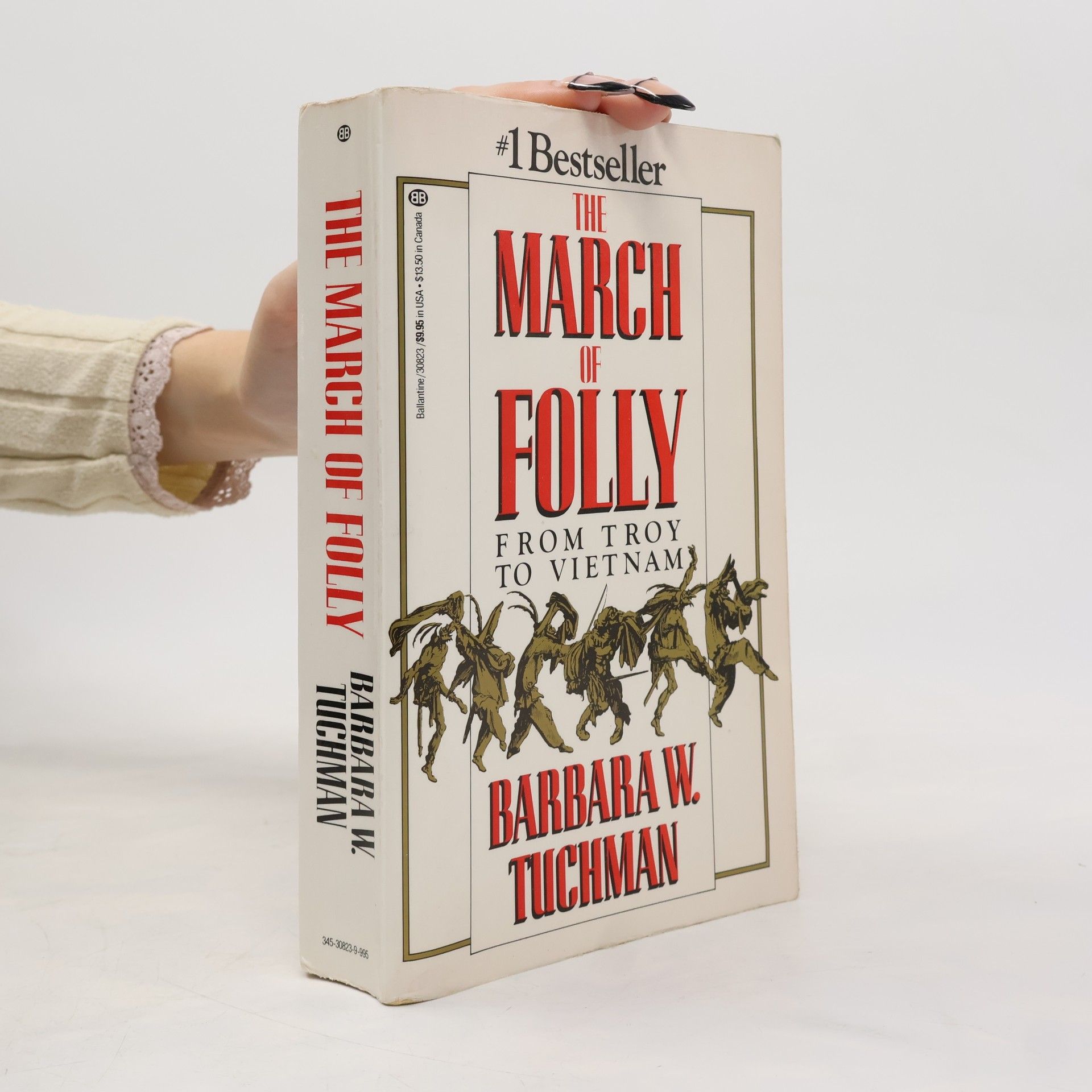Barbara W. Tuchman The March of Folly. From Troy to Vietnam
