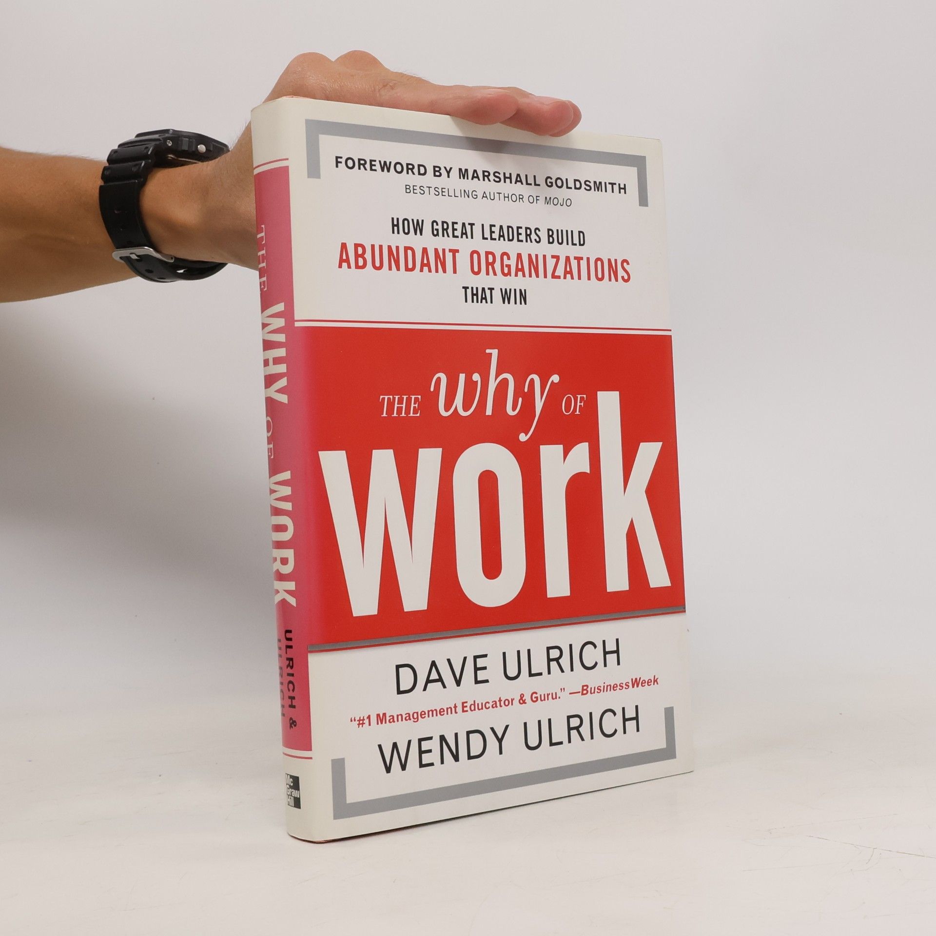 Dave Ulrich The Why of Work: How Great Leaders Build Abundant Organizations That Win