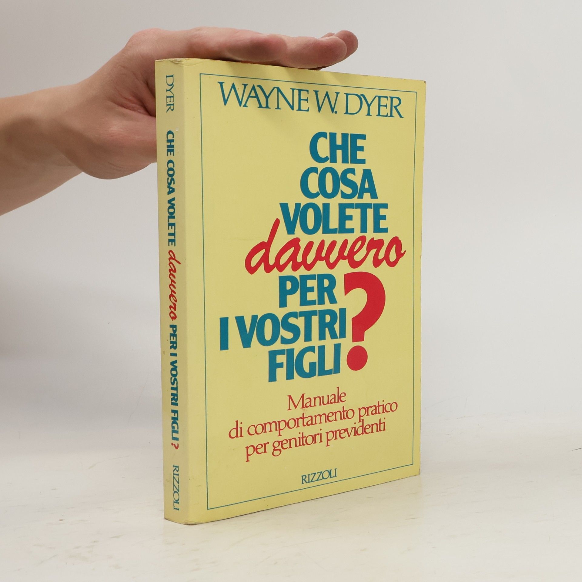 Wayne W. Dyer Che cosa volete davvero per i vostri figli?