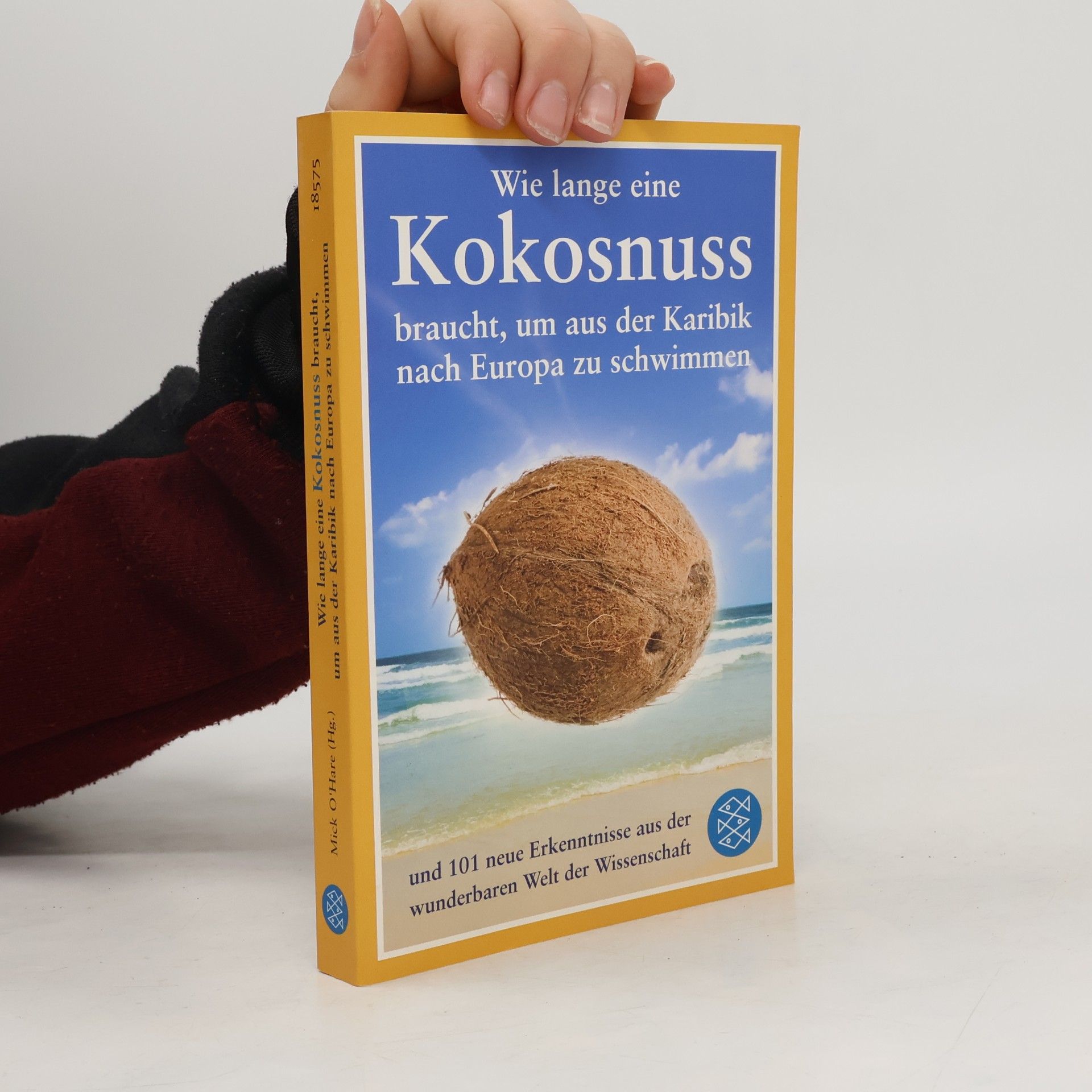 Mick O. Hare Wie lange eine Kokosnuss braucht, um aus der Karibik nach Europa zu schwimmen und 101 neue Erkenntnisse aus der wunderbaren Welt der Wissenschaft