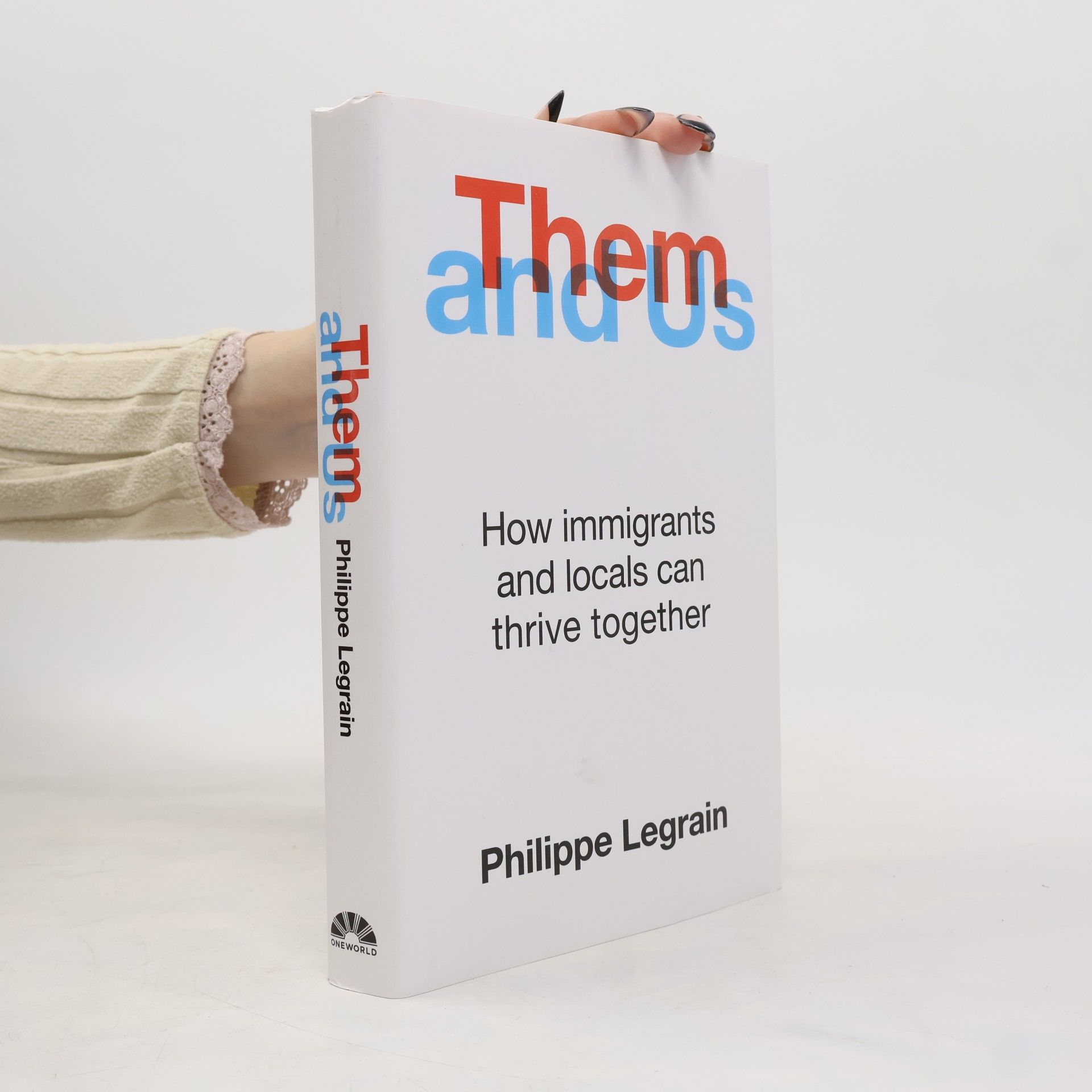 Philippe Legrain Them and us : how immigrants and locals can thrive together