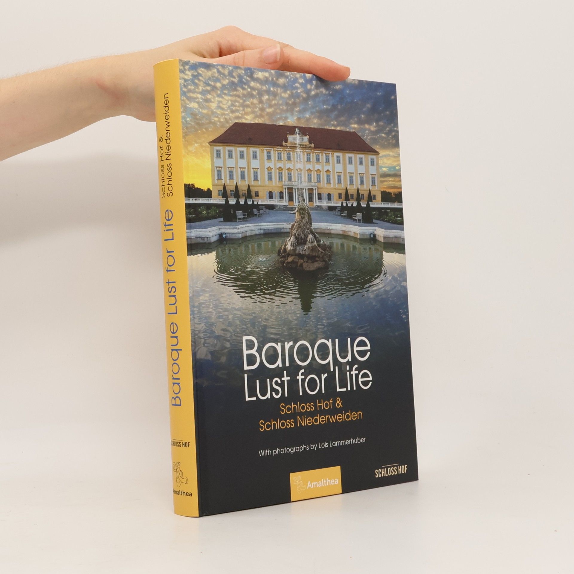 Lois Lammerhuber Baroque Lust for Life. Schloss Hof & Schloss Niederweiden