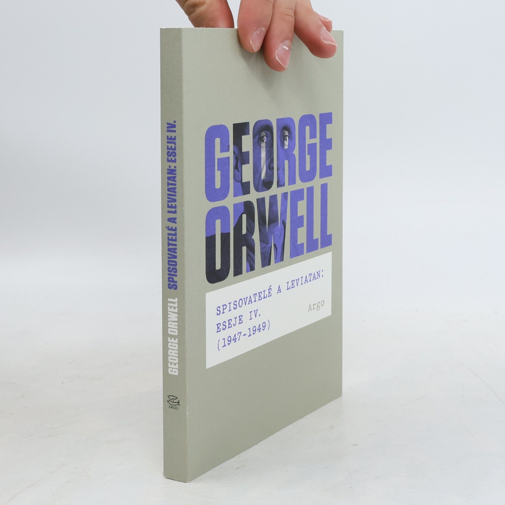 George Orwell Spisovatelé a leviatan. Eseje IV. (1947-1949)
