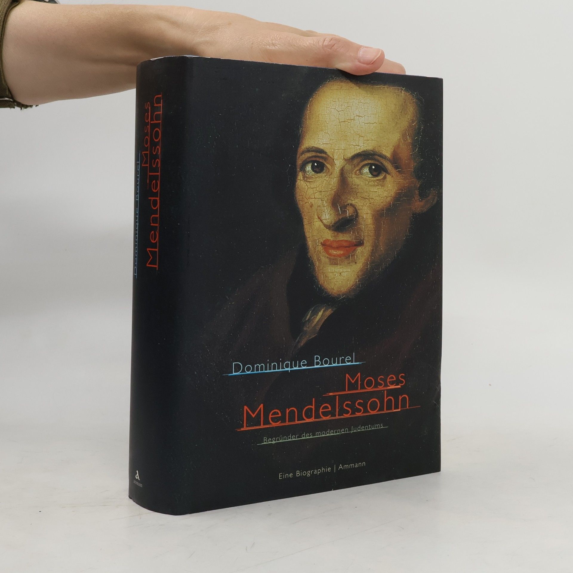 Dominique Bourel Moses Mendelssohn - Begründer des modernen Judentums