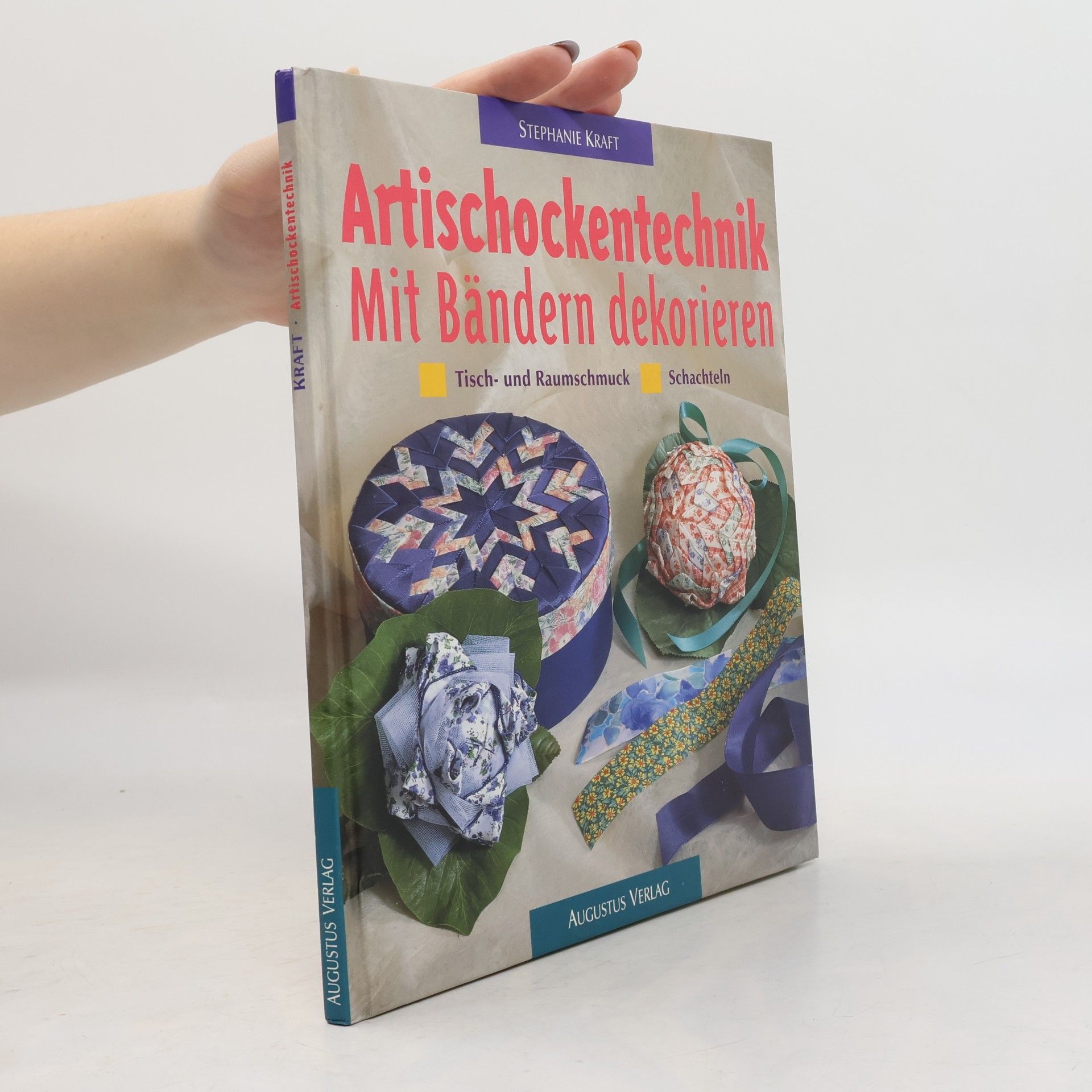 Autorenkollektiv Artischockentechnik - mit Bändern dekorieren ; Tisch- und Raumschmuck ; Schachteln