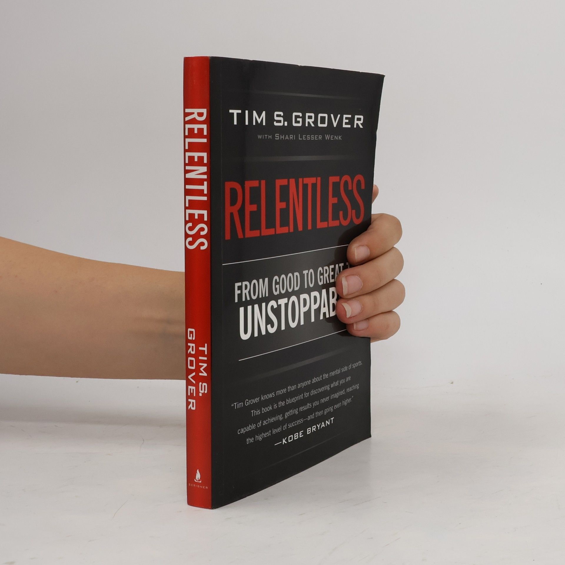 Tim Grover Relentless: From Good to Great to Unstoppable