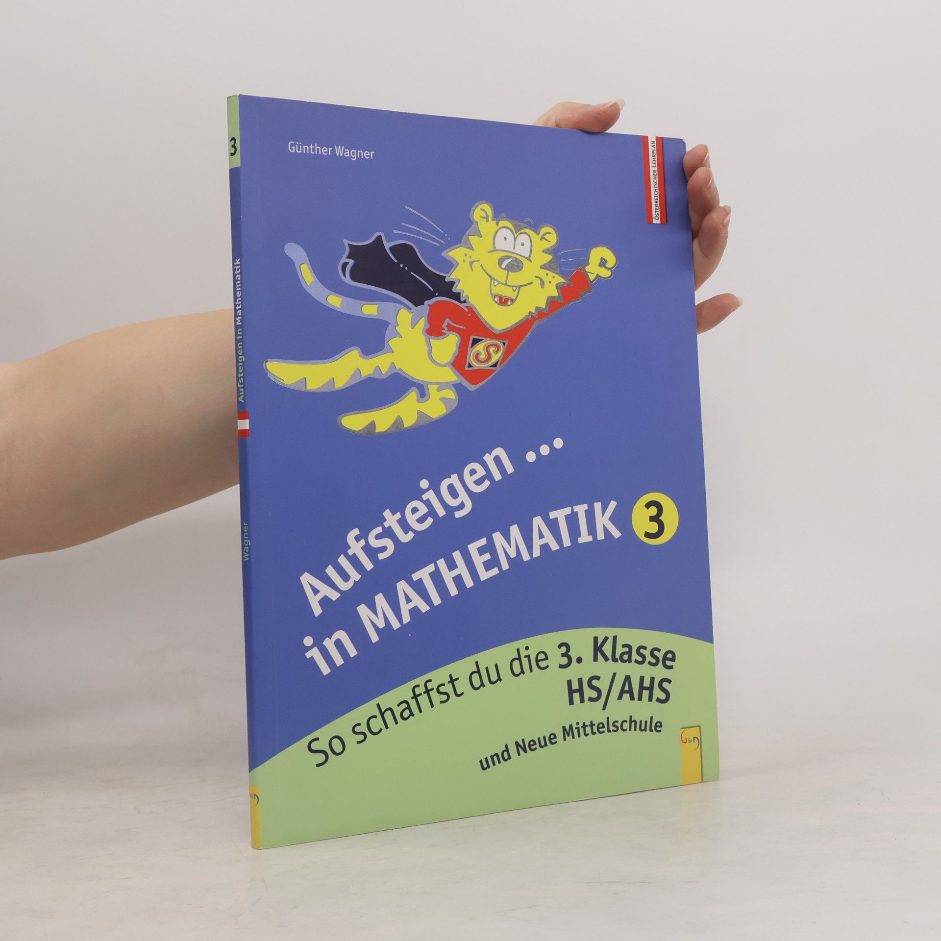 Günther Wagner Aufsteigen: Lernhilfen für HS/AHS Unterstufe und AHS Oberstufe - 3: Aufsteigen in Mathematik