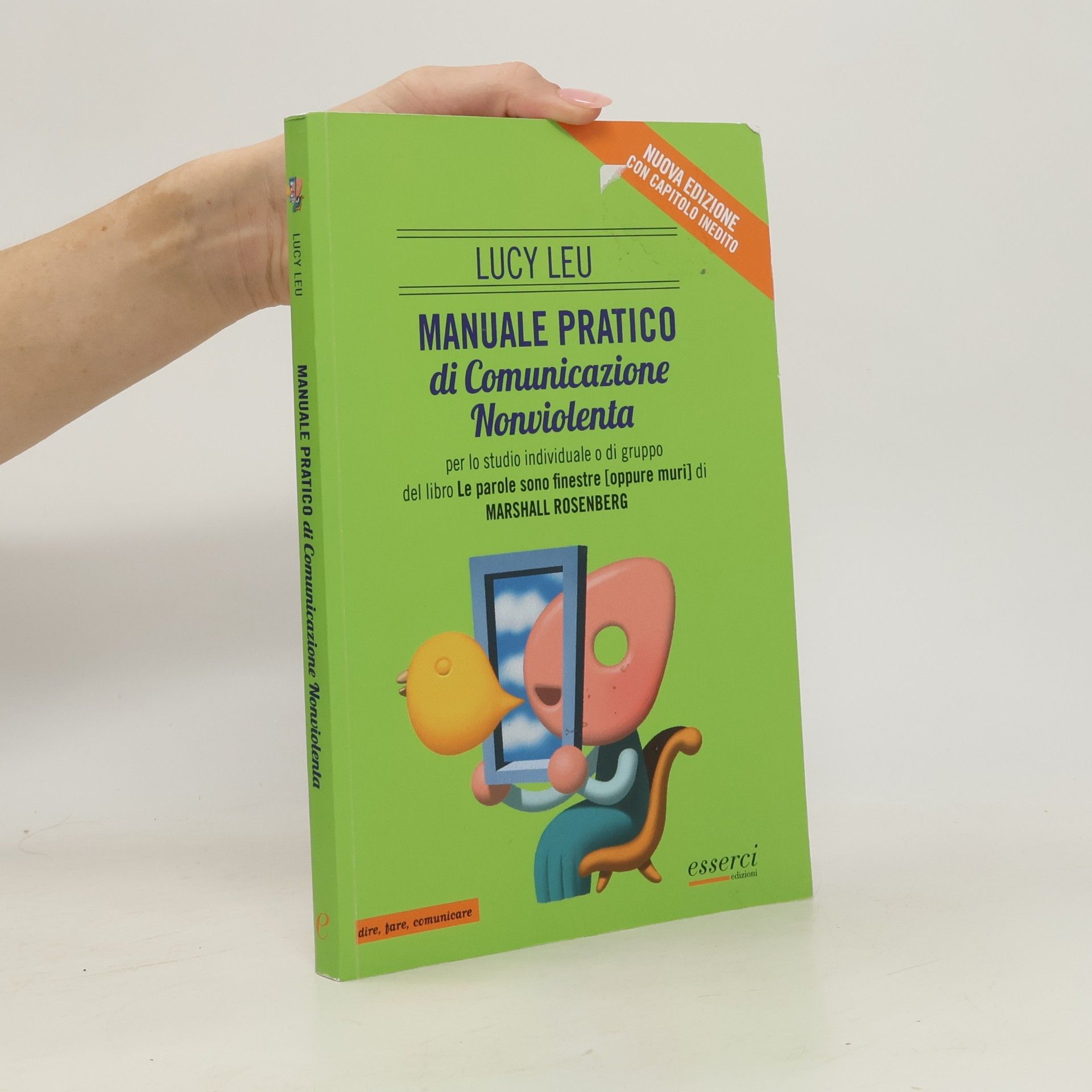 Lucy Leu Manuale pratico di comunicazione nonviolenta per lo studio individuale o di gruppo del libro «Le parole sono finestre (oppure muri)» di Marshall Rosenberg