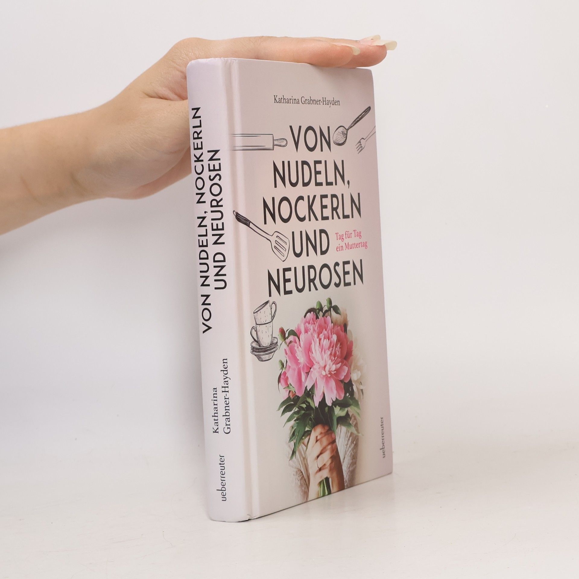 Katharina Grabner-Hayden Von Nudeln, Nockerln und Neurosen