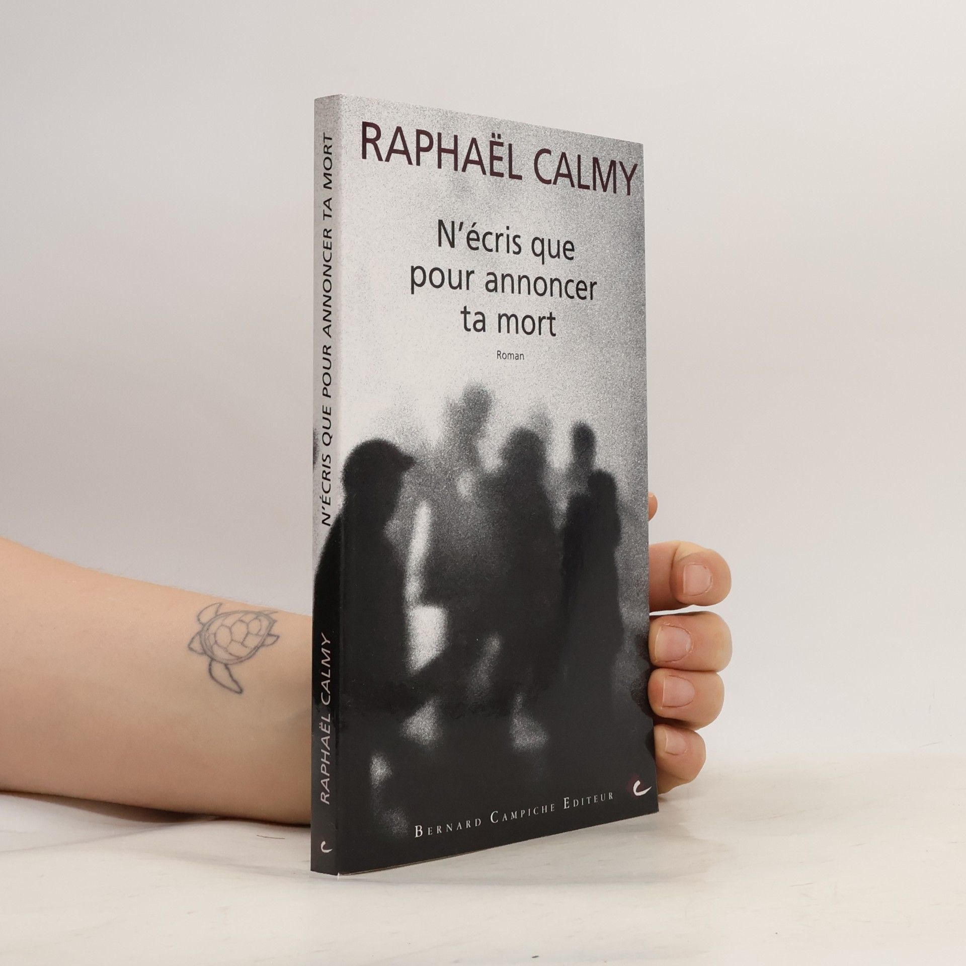 Raphaël Calmy N'écris que pour annoncer ta mort