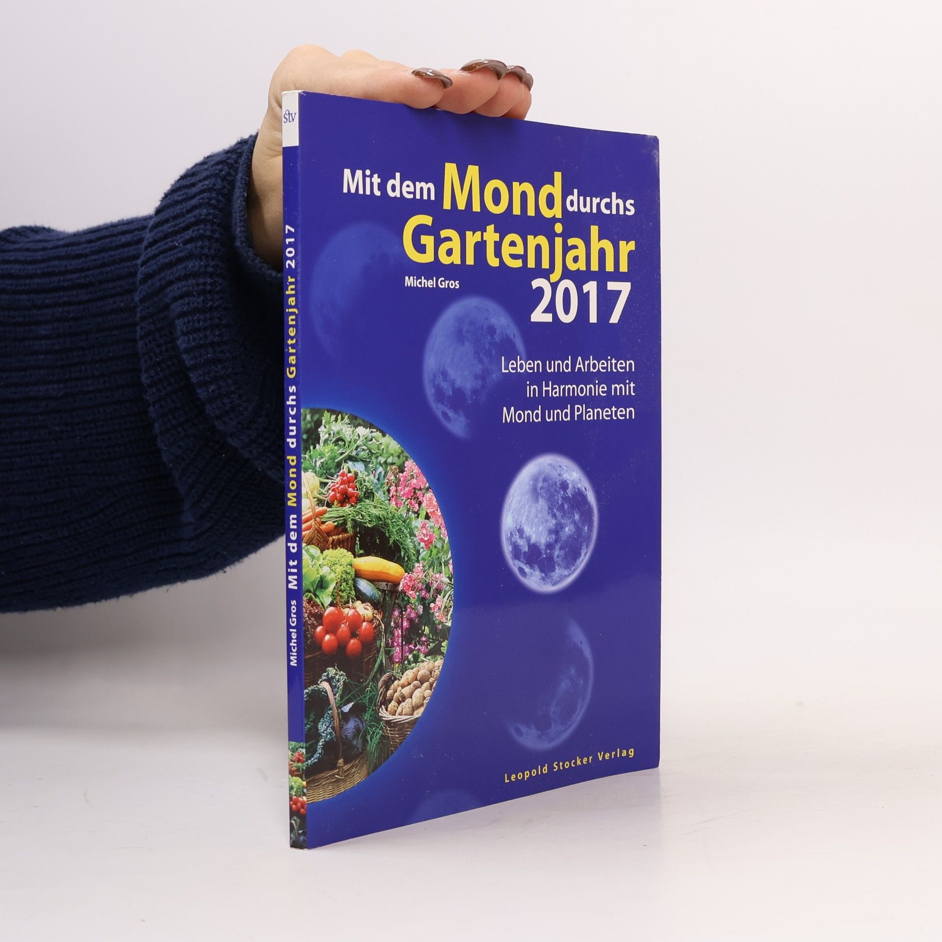 Michel Gros Mit dem Mond durchs Gartenjahr 2017
