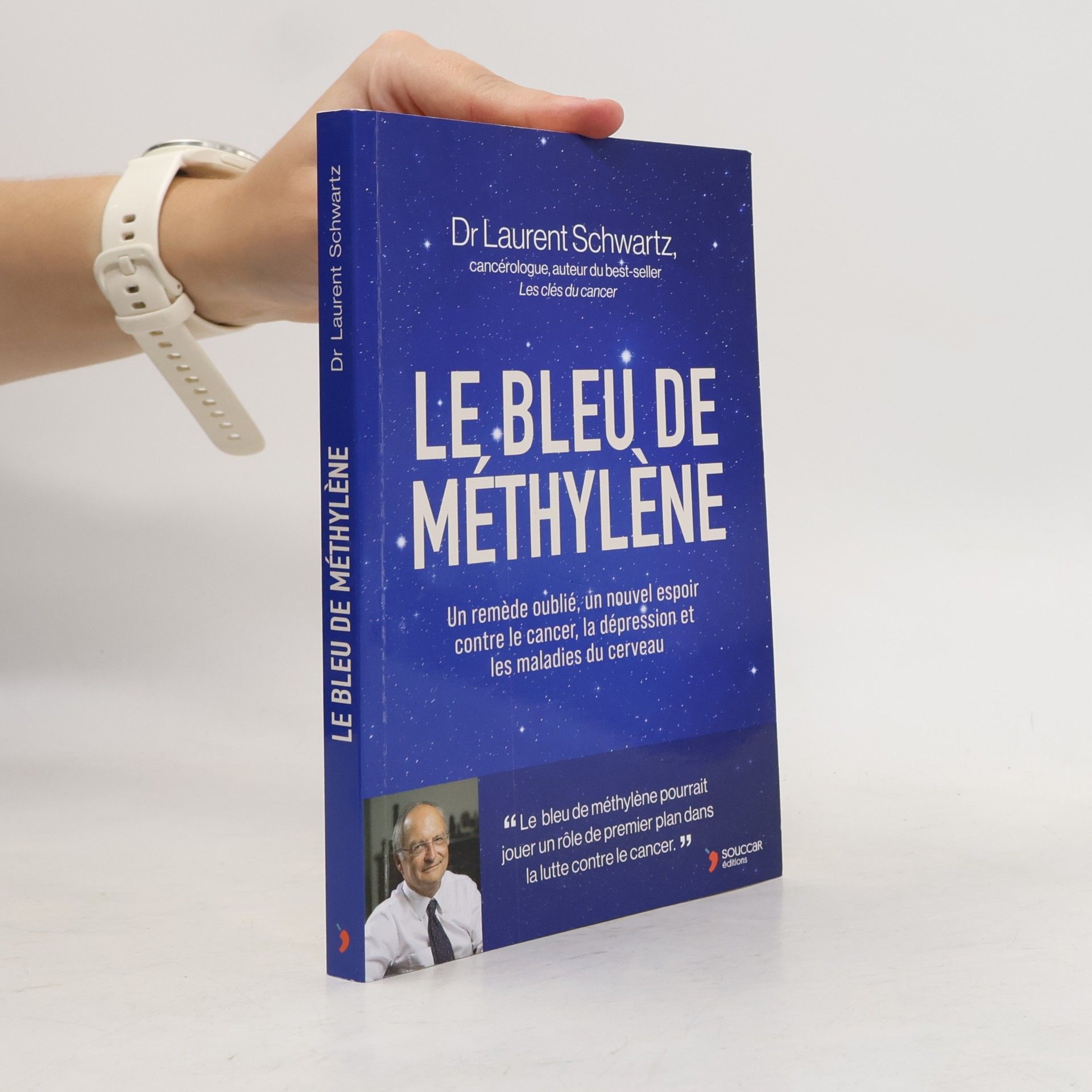 Laurent Schwartz Le bleu de méthylène: Un remède oublié, un nouvel espoir contre le cancer, la dépression et les maladies du cerveau