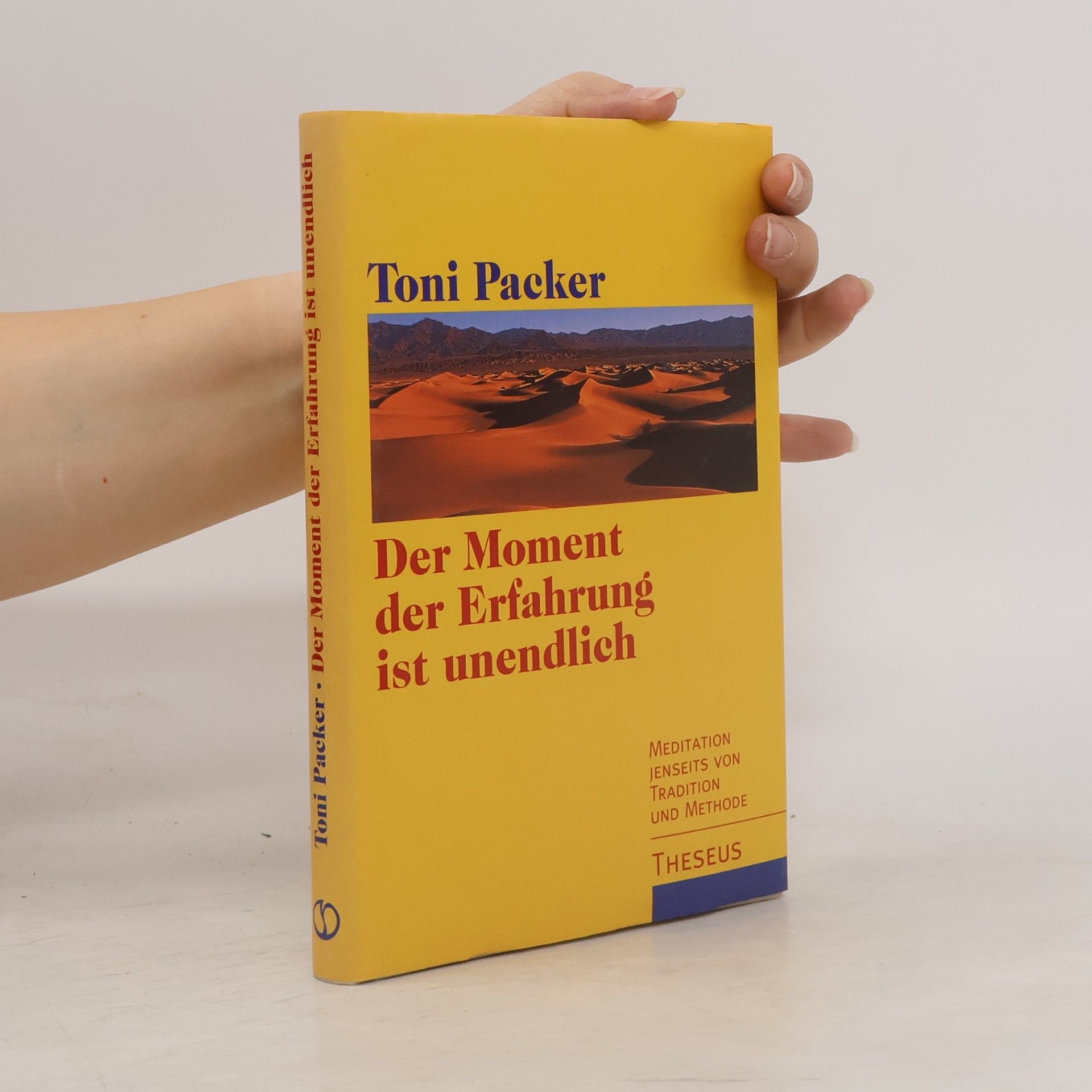 Toni Packer Der Moment der Erfahrung ist unendlich