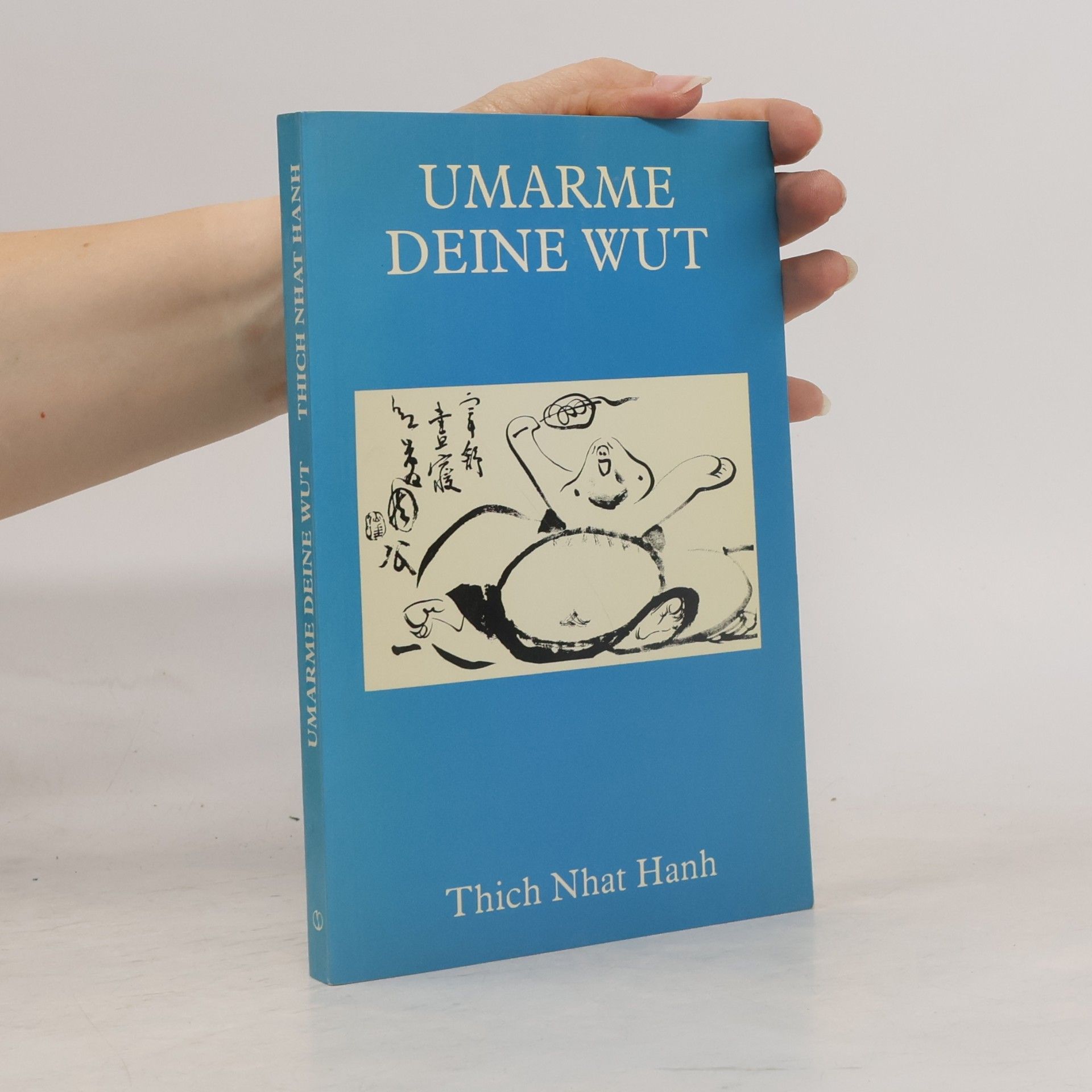 Thich Nhat Hanh Umarme deine Wut