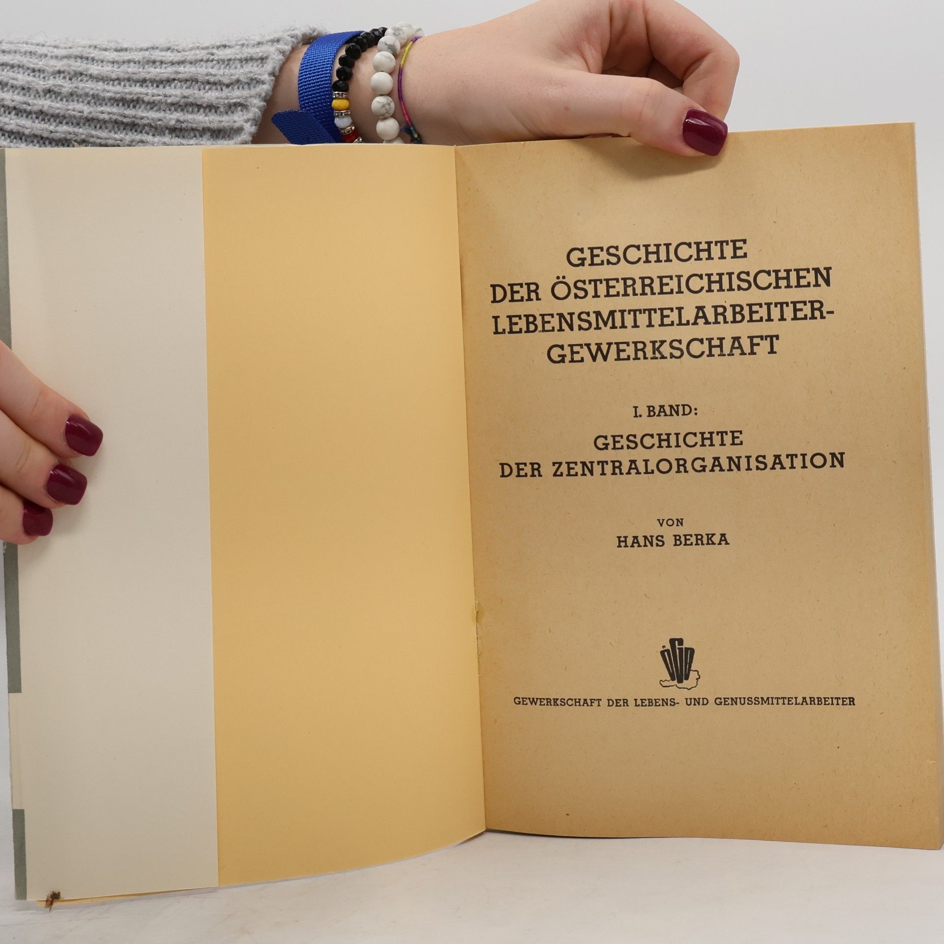 Hans Berka Die Geschichte der Gewerkschaft der Lebens- und Genussmittel-Arbeiter Österreichs