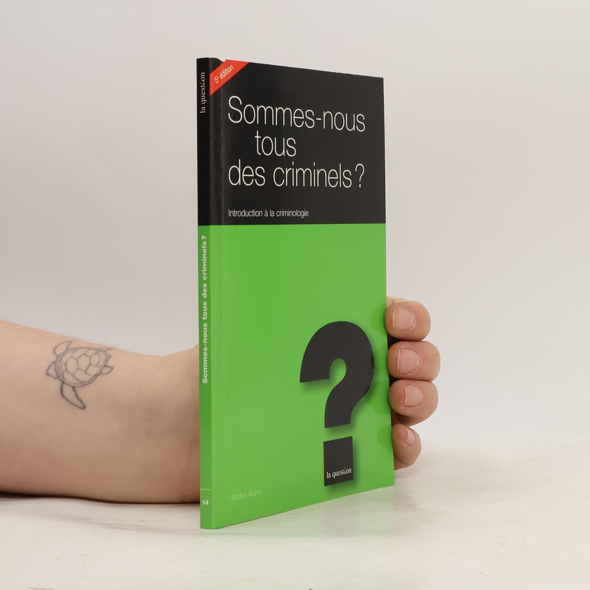 André Kuhn Sommes Nous Tous des Criminels