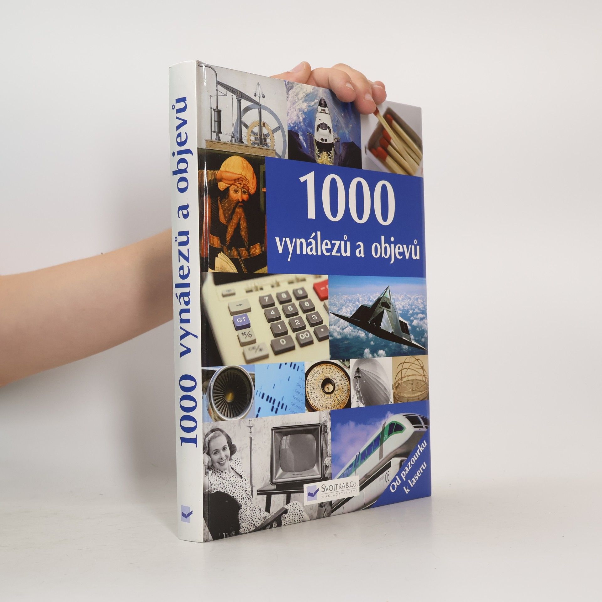 Autorenkollektiv 1000 vynálezů a objevů : [od pazourku k laseru] Tisíc vynálezů a objevů