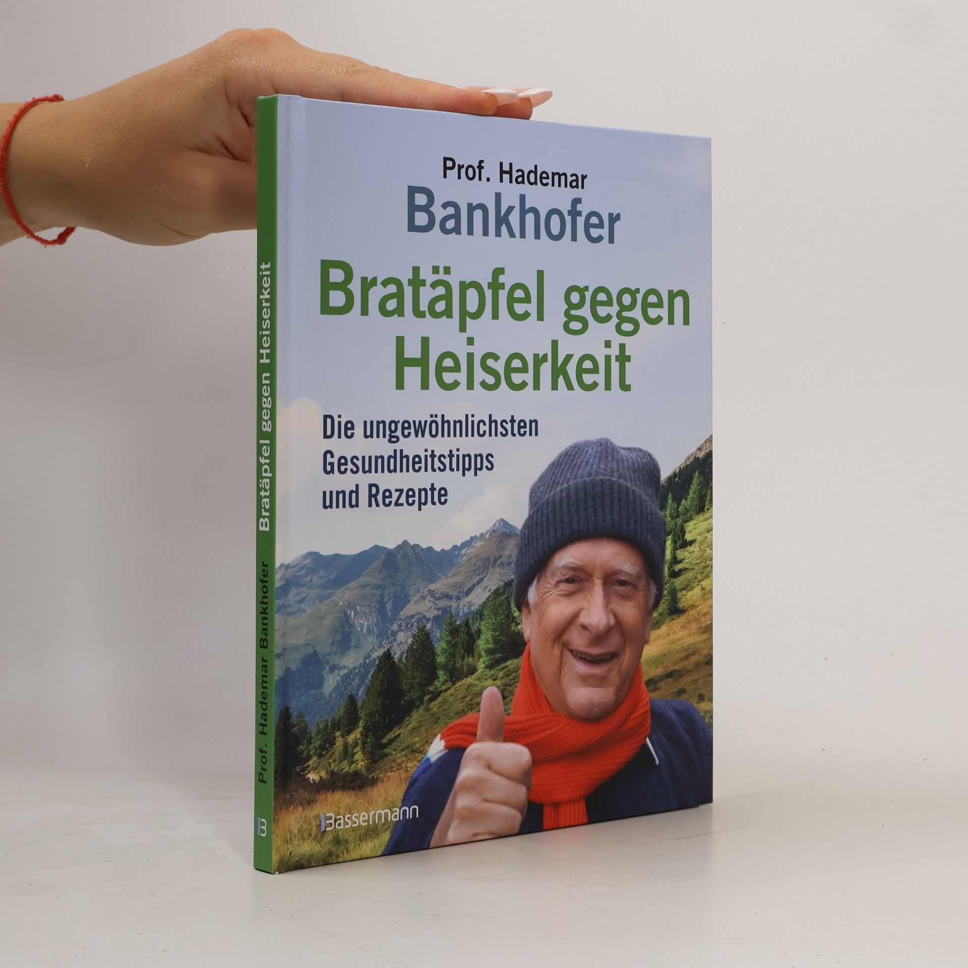 Prof. Hademar Bankhofer Bratäpfel gegen Heiserkeit - Die ungewöhnlichsten Gesundheitstipps und Rezepte