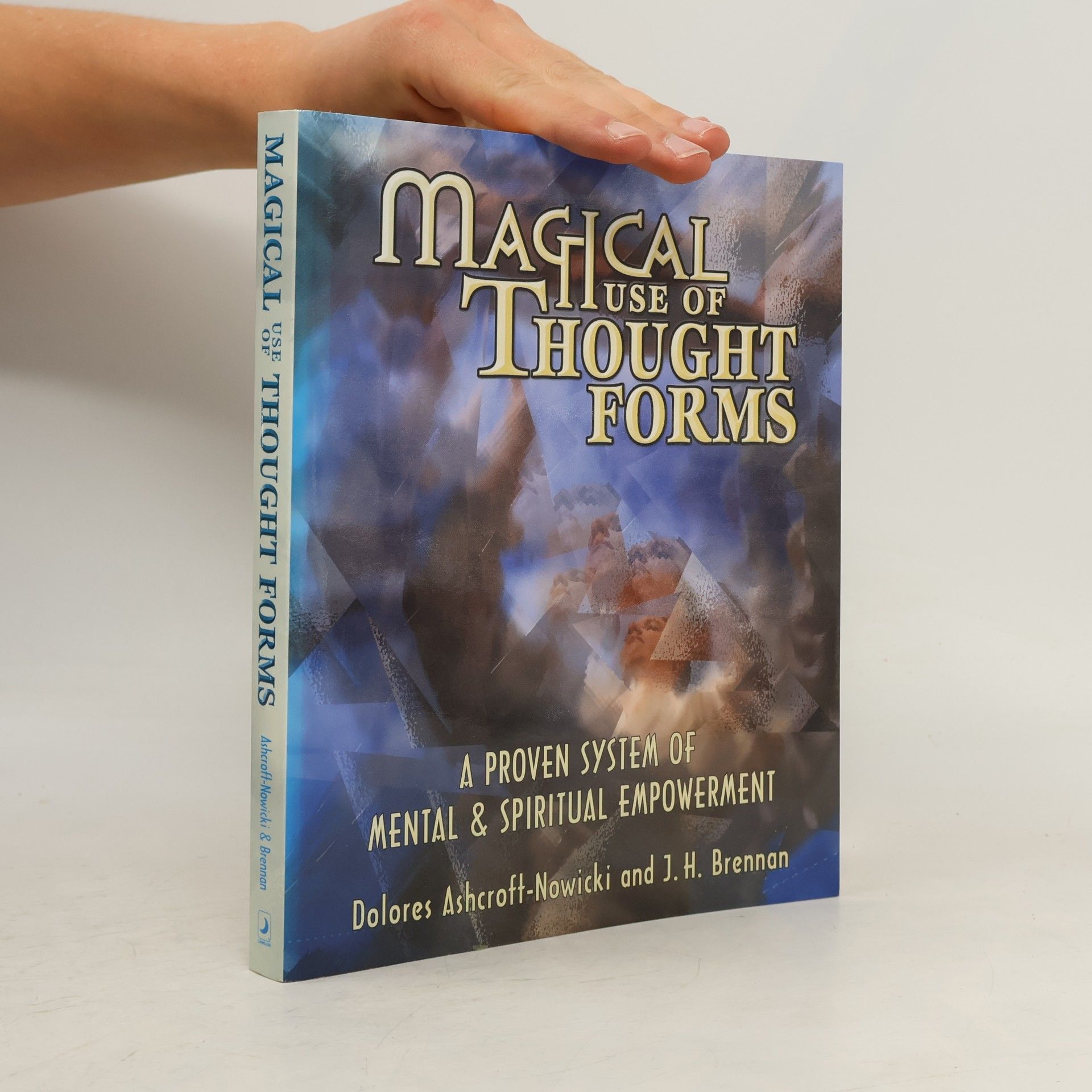 Dolores Ashcroft-Nowicki Magical Use of Thought Forms: A Proven System of Mental & Spiritual Empowerment