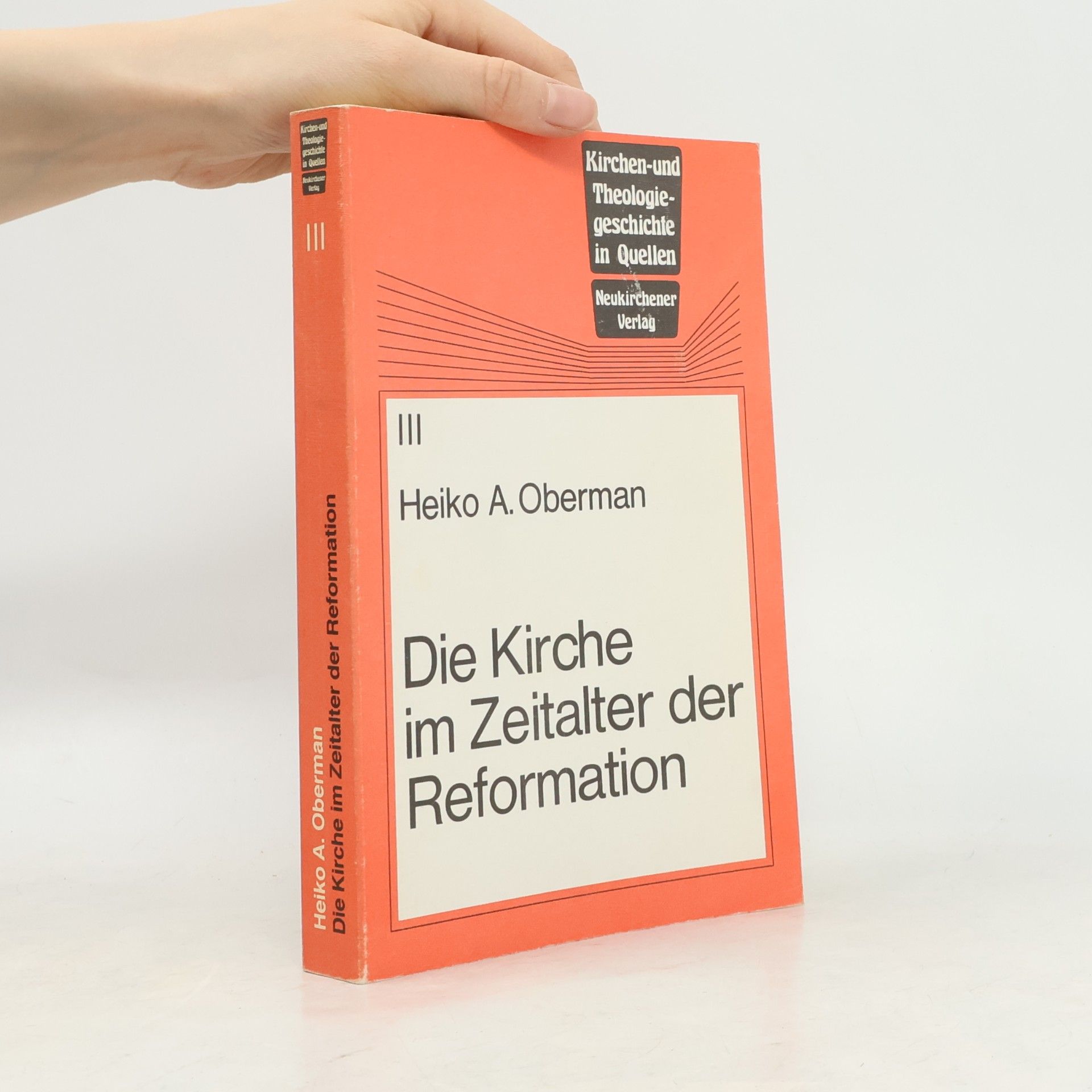 Heiko Augustinus Oberman Die Kirche im Zeitalter der Reformation
