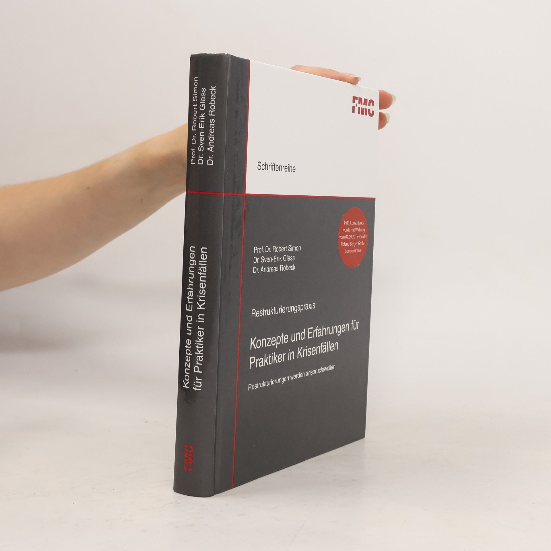 Sven-Erik Gless Schriftenreihe der FMC Consultants GmbH: Restrukturierungspraxis - Konzepte und Erfahrungen für Praktiker in Krisenfällen