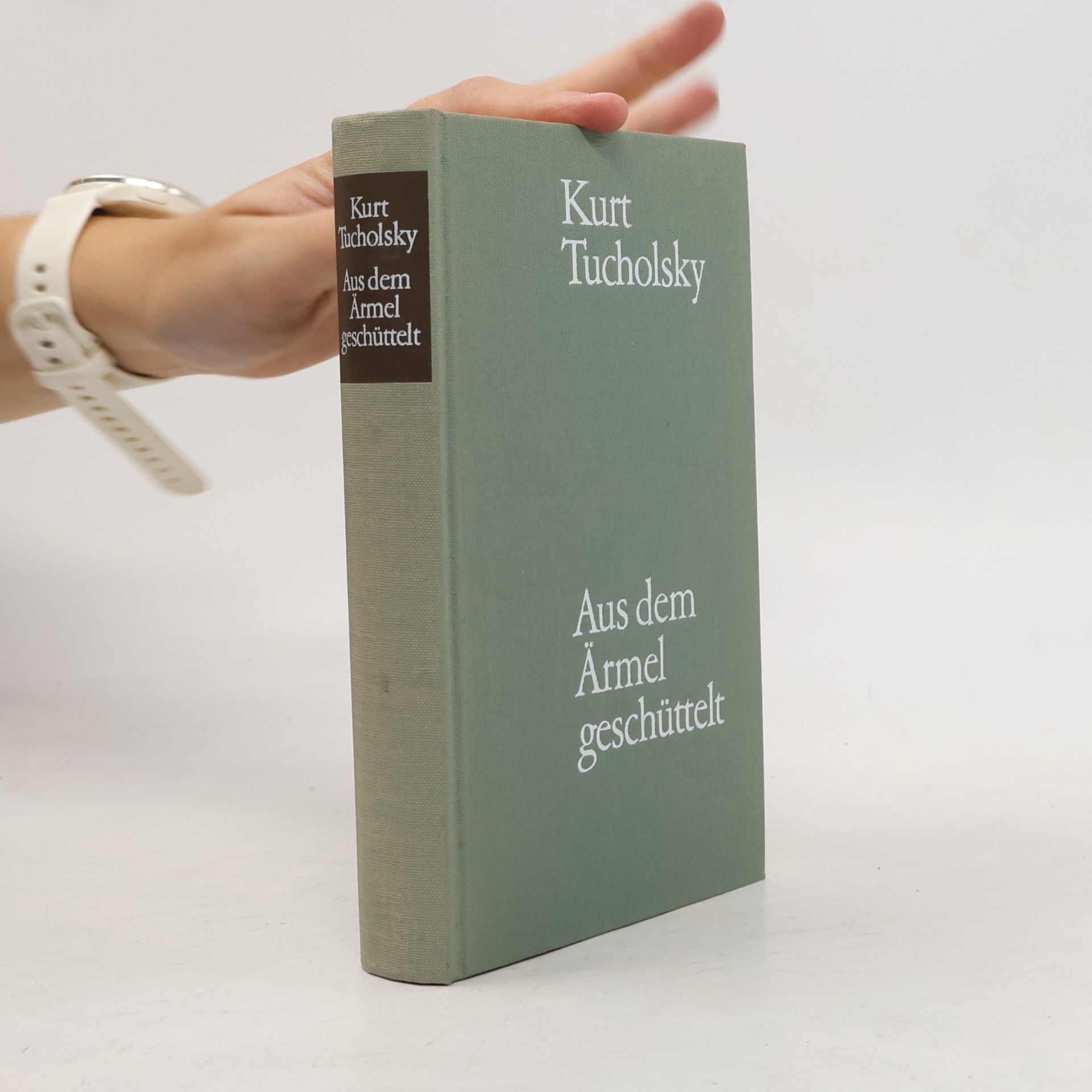 Kurt Tucholsky Aus dem Ärmel geschüttelt